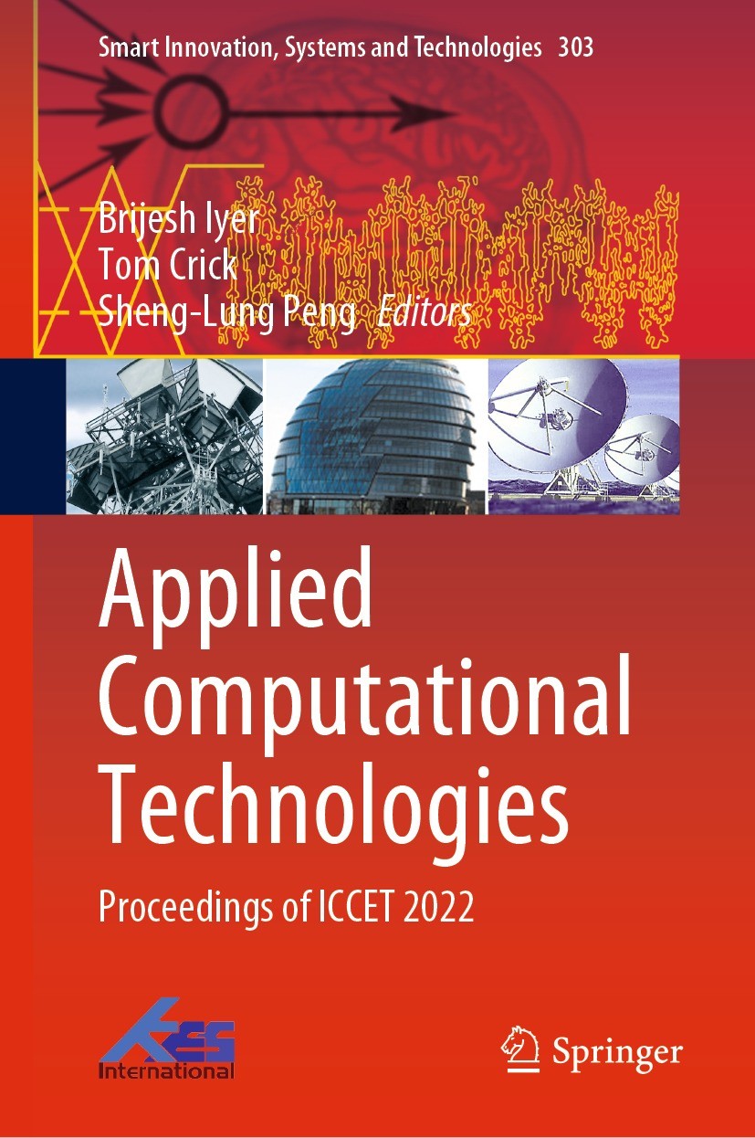 Titlebook: Applied Computational Technologies; Proceedings of ICCET Brijesh Iyer,Tom Crick,Sheng-Lung Peng Conference proceedings 2022 The Editor(s) ( Titlebook: Applied Computational Technologies; Proceedings of ICCET Brijesh Iyer,Tom Crick,Sheng-Lung Peng Conference proceedings 2022 The Editor(s) (