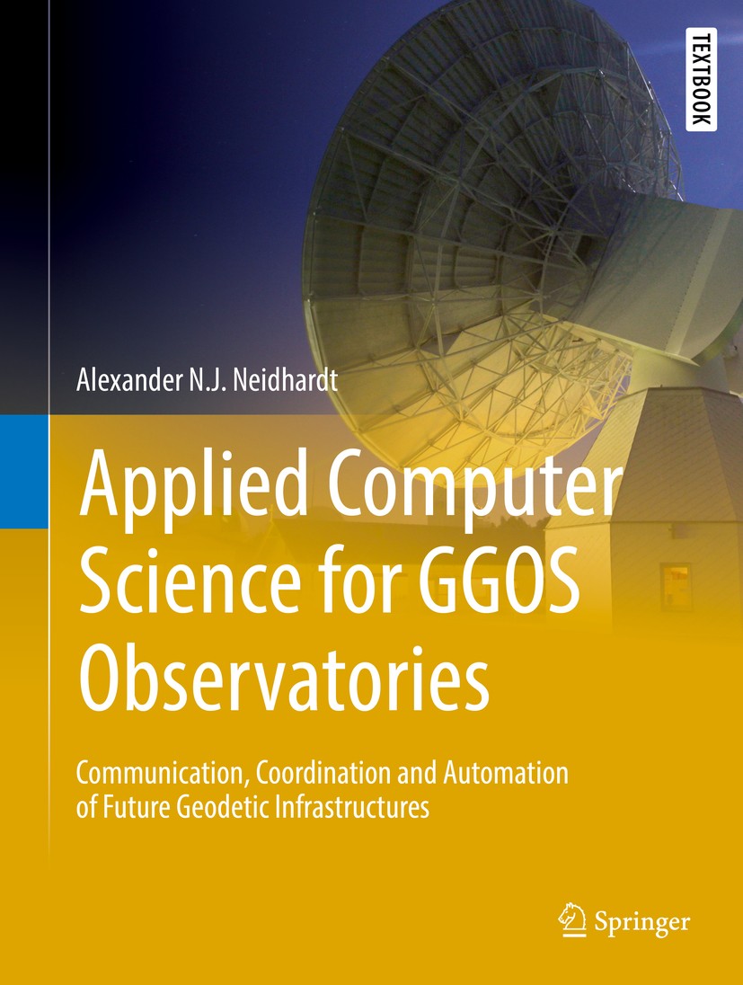 Titlebook: Applied Computer Science for GGOS Observatories; Communication, Coord Alexander N.J. Neidhardt Textbook 2017 Springer International Publish Titlebook: Applied Computer Science for GGOS Observatories; Communication, Coord Alexander N.J. Neidhardt Textbook 2017 Springer International Publish