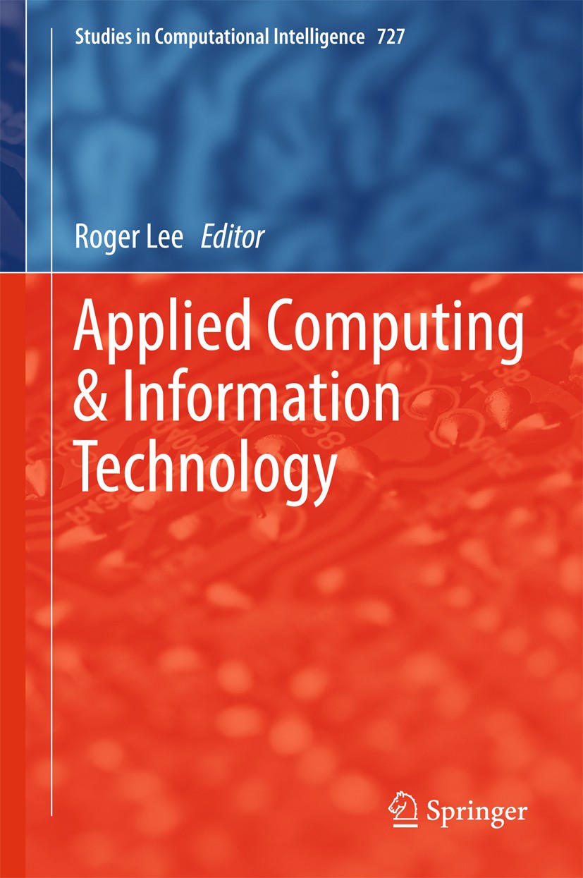 Titlebook: Applied Computing & Information Technology; Roger Lee Book 2018 Springer International Publishing AG 2018 Computational Intelligence.Appli Titlebook: Applied Computing & Information Technology; Roger Lee Book 2018 Springer International Publishing AG 2018 Computational Intelligence.Appli
