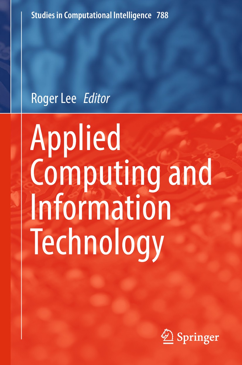 Titlebook: Applied Computing and Information Technology; Roger Lee Conference proceedings 2019 Springer Nature Switzerland AG 2019 Computational Inte Titlebook: Applied Computing and Information Technology; Roger Lee Conference proceedings 2019 Springer Nature Switzerland AG 2019 Computational Inte