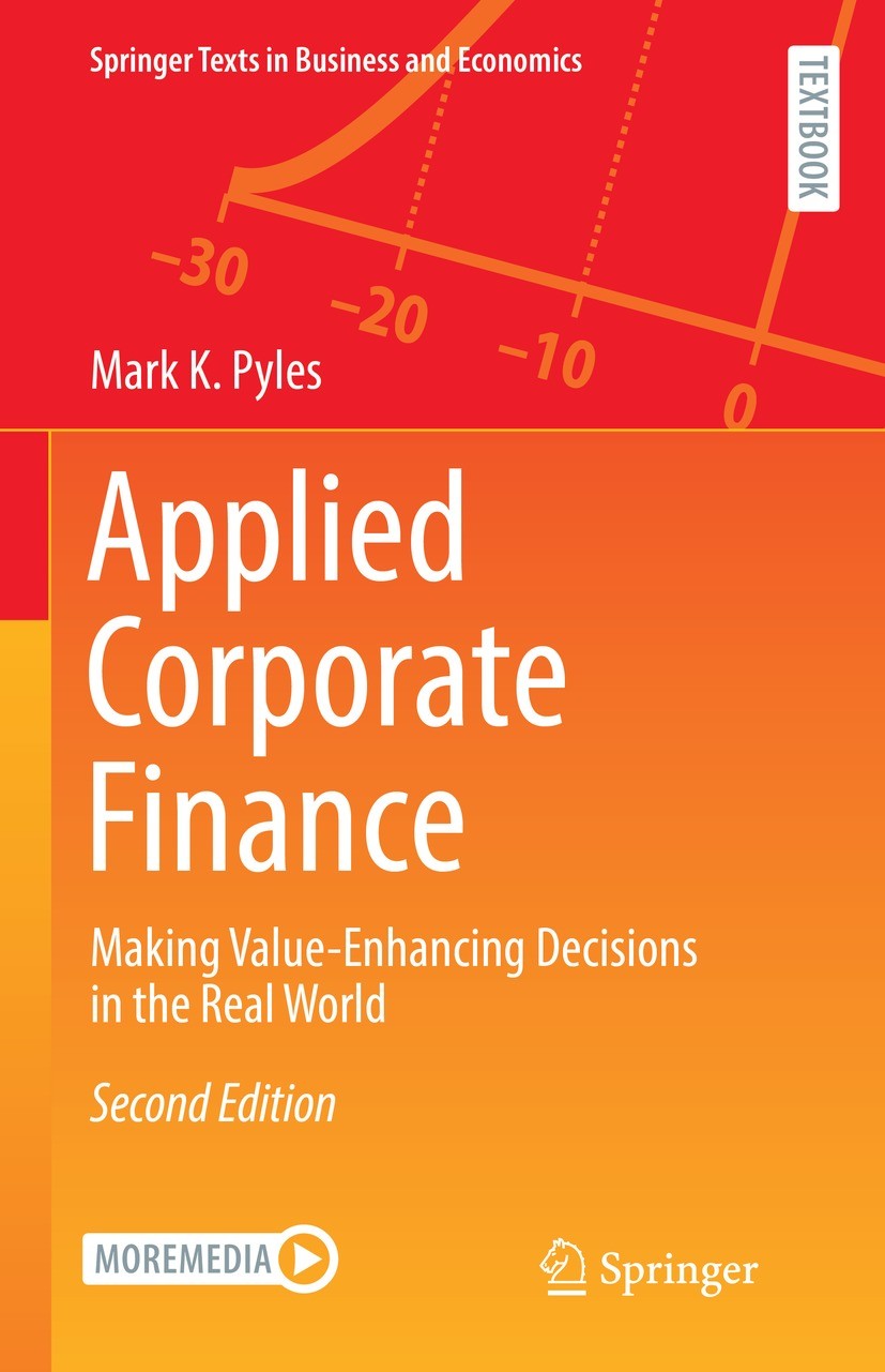 Titlebook: Applied Corporate Finance; Making Value-Enhanci Mark K. Pyles Textbook 2021Latest edition The Editor(s) (if applicable) and The Author(s), Titlebook: Applied Corporate Finance; Making Value-Enhanci Mark K. Pyles Textbook 2021Latest edition The Editor(s) (if applicable) and The Author(s),