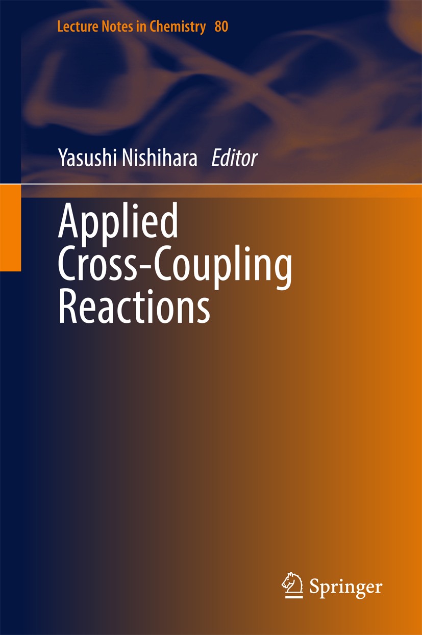 Titlebook: Applied Cross-Coupling Reactions; Yasushi Nishihara Book 2013 Springer-Verlag Berlin Heidelberg 2013 Conjugate Polymers.Cross-coupling Rea Titlebook: Applied Cross-Coupling Reactions; Yasushi Nishihara Book 2013 Springer-Verlag Berlin Heidelberg 2013 Conjugate Polymers.Cross-coupling Rea