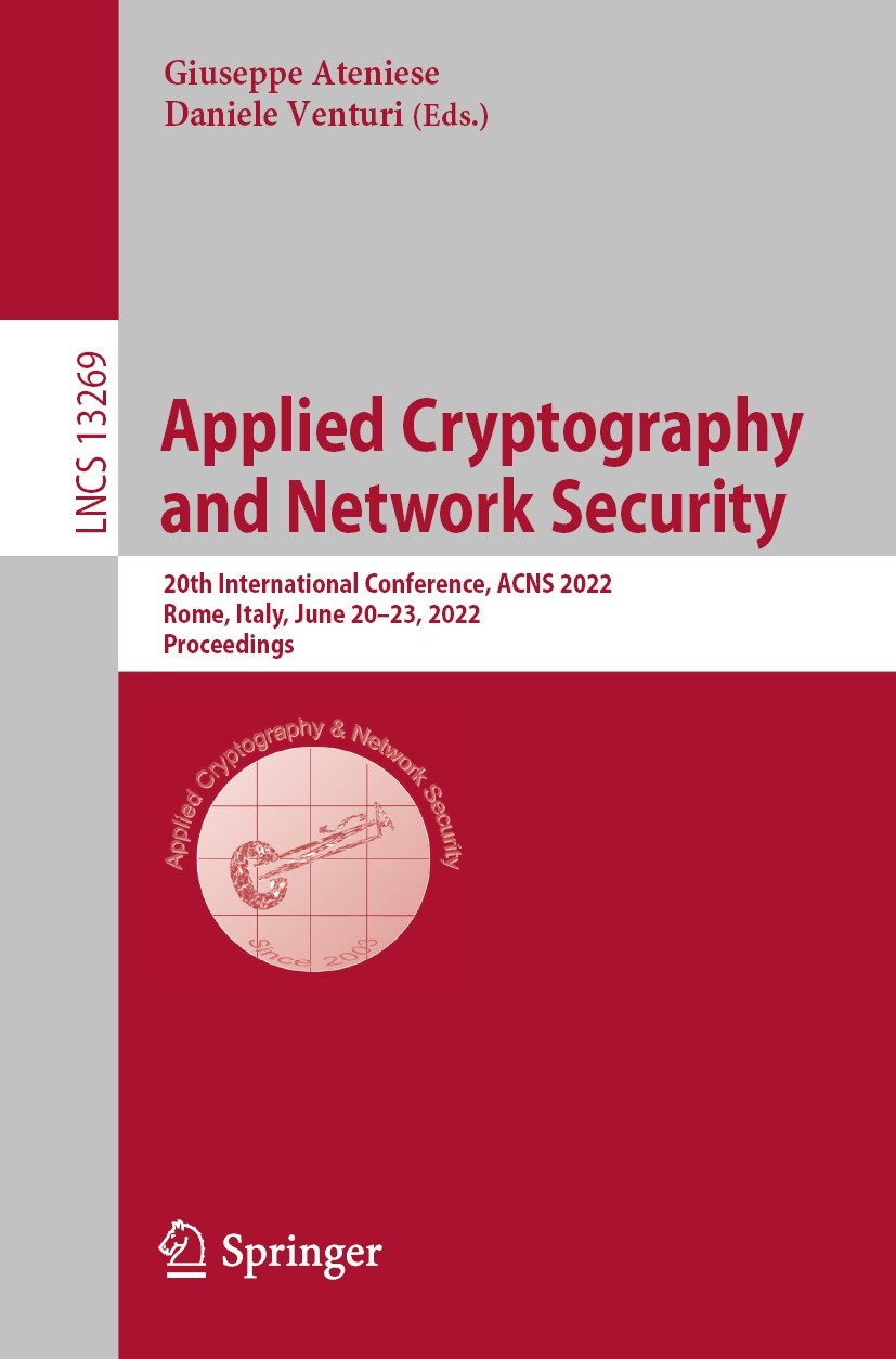 Titlebook: Applied Cryptographyand Network Security; 20th International C Giuseppe Ateniese,Daniele Venturi Conference proceedings 2022 Springer Natur Titlebook: Applied Cryptographyand Network Security; 20th International C Giuseppe Ateniese,Daniele Venturi Conference proceedings 2022 Springer Natur