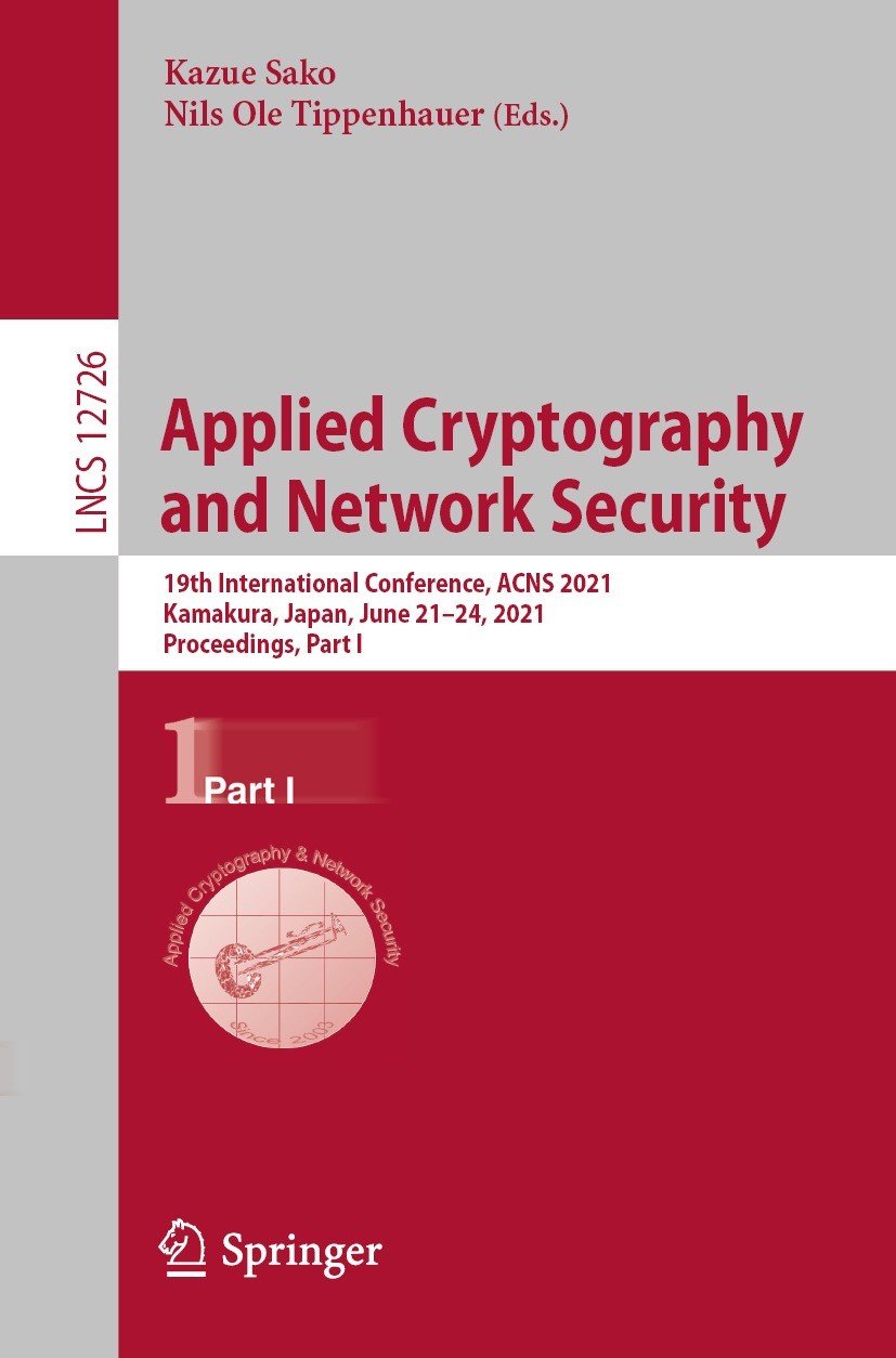 Titlebook: Applied Cryptography and Network Security; 19th International C Kazue Sako,Nils Ole Tippenhauer Conference proceedings 2021 Springer Nature Titlebook: Applied Cryptography and Network Security; 19th International C Kazue Sako,Nils Ole Tippenhauer Conference proceedings 2021 Springer Nature