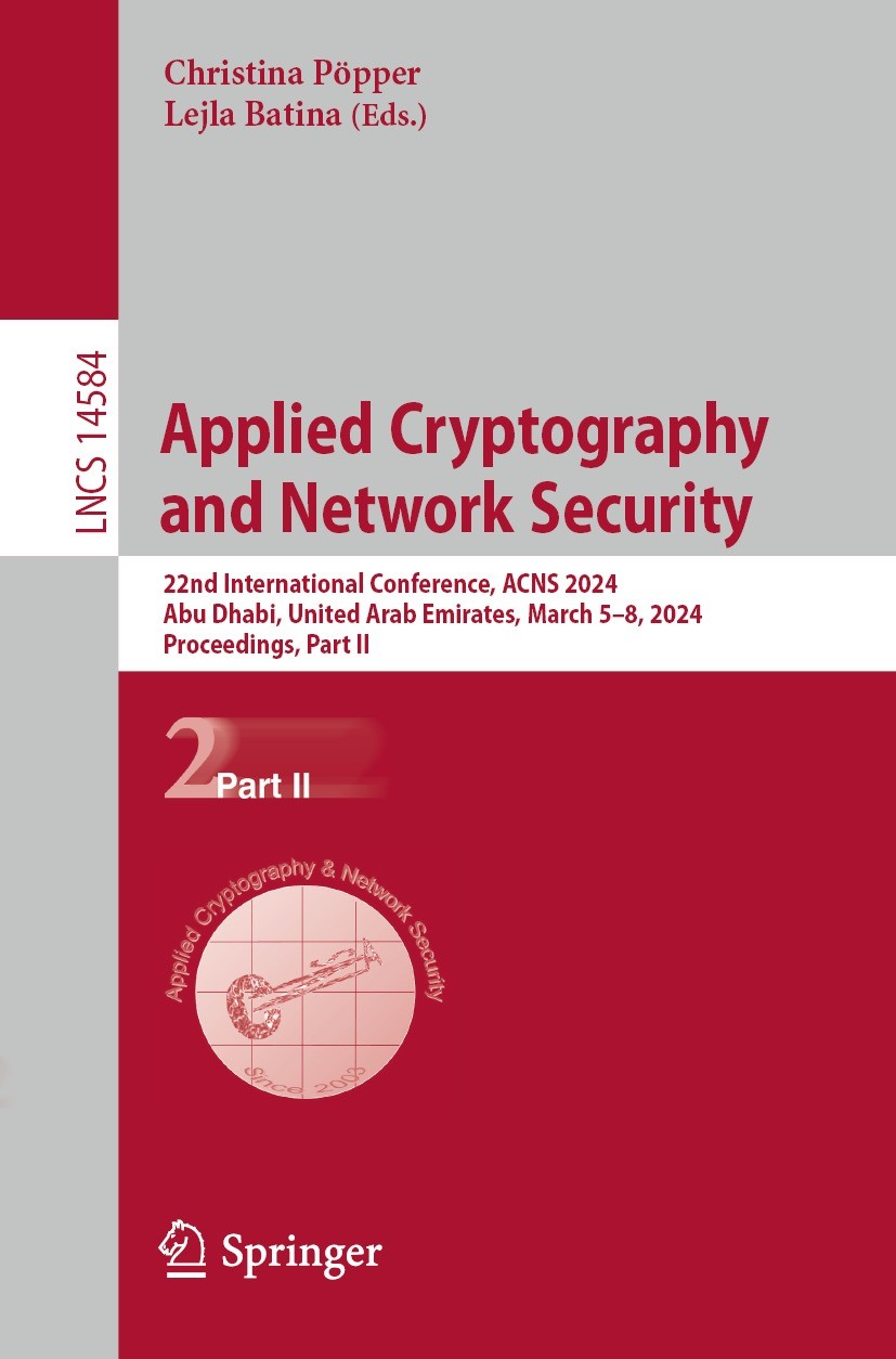 Titlebook: Applied Cryptography and Network Security; 22nd International C Christina Pöpper,Lejla Batina Conference proceedings 2024 The Editor(s) (if Titlebook: Applied Cryptography and Network Security; 22nd International C Christina Pöpper,Lejla Batina Conference proceedings 2024 The Editor(s) (if