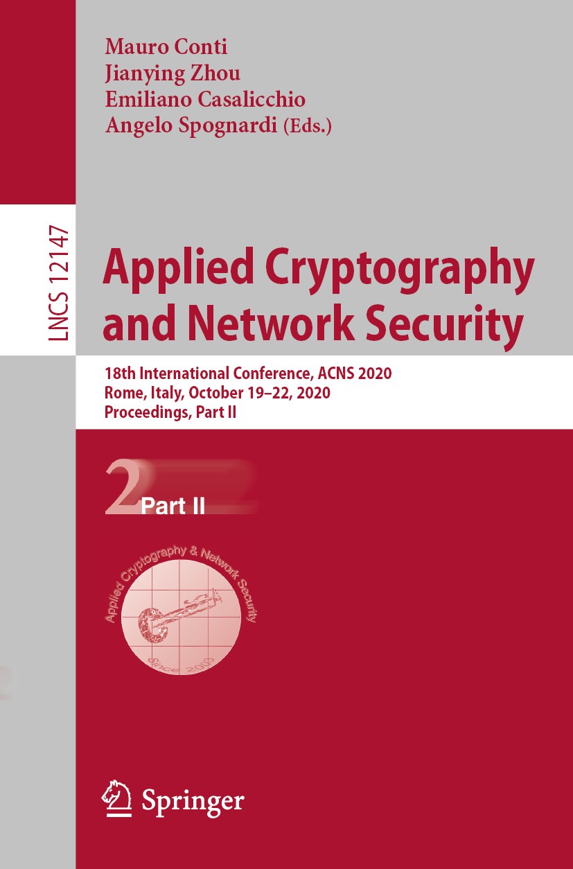 Titlebook: Applied Cryptography and Network Security; 18th International C Mauro Conti,Jianying Zhou,Angelo Spognardi Conference proceedings 2020 Spri Titlebook: Applied Cryptography and Network Security; 18th International C Mauro Conti,Jianying Zhou,Angelo Spognardi Conference proceedings 2020 Spri