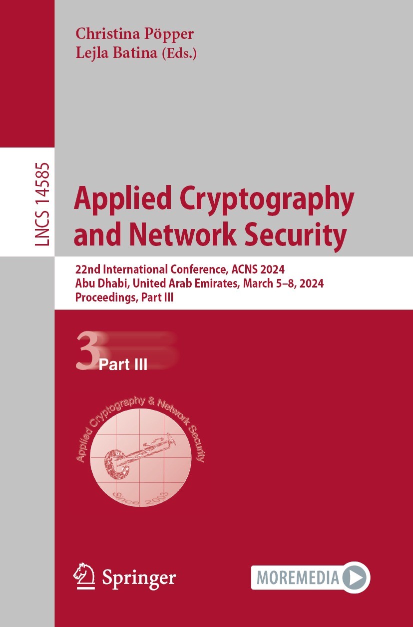Titlebook: Applied Cryptography and Network Security; 22nd International C Christina Pöpper,Lejla Batina Conference proceedings 2024 The Editor(s) (if Titlebook: Applied Cryptography and Network Security; 22nd International C Christina Pöpper,Lejla Batina Conference proceedings 2024 The Editor(s) (if