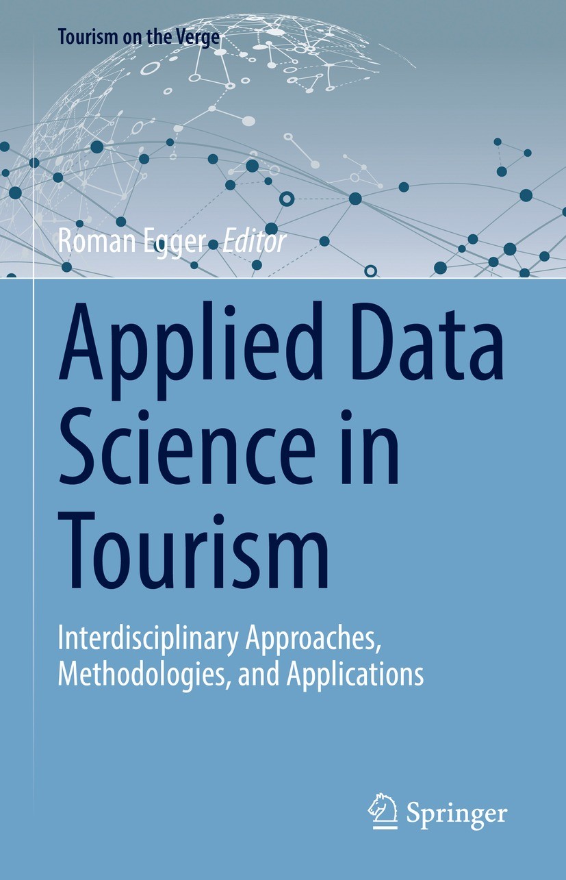 Titlebook: Applied Data Science in Tourism; Interdisciplinary Ap Roman Egger Textbook 2022 The Editor(s) (if applicable) and The Author(s), under excl Titlebook: Applied Data Science in Tourism; Interdisciplinary Ap Roman Egger Textbook 2022 The Editor(s) (if applicable) and The Author(s), under excl