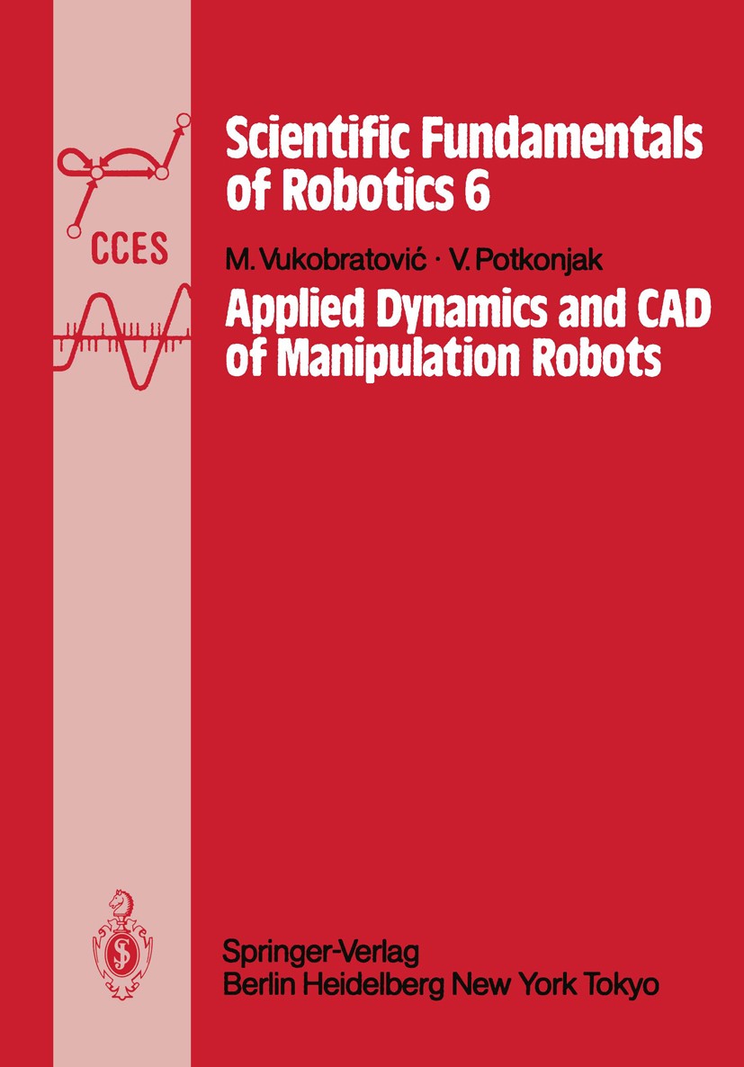 Titlebook: Applied Dynamics and CAD of Manipulation Robots; Miomir Vukobratović,Veljko Potkonjak Textbook 1985 Springer-Verlag, Berlin, Heidelberg 19 Titlebook: Applied Dynamics and CAD of Manipulation Robots; Miomir Vukobratović,Veljko Potkonjak Textbook 1985 Springer-Verlag, Berlin, Heidelberg 19