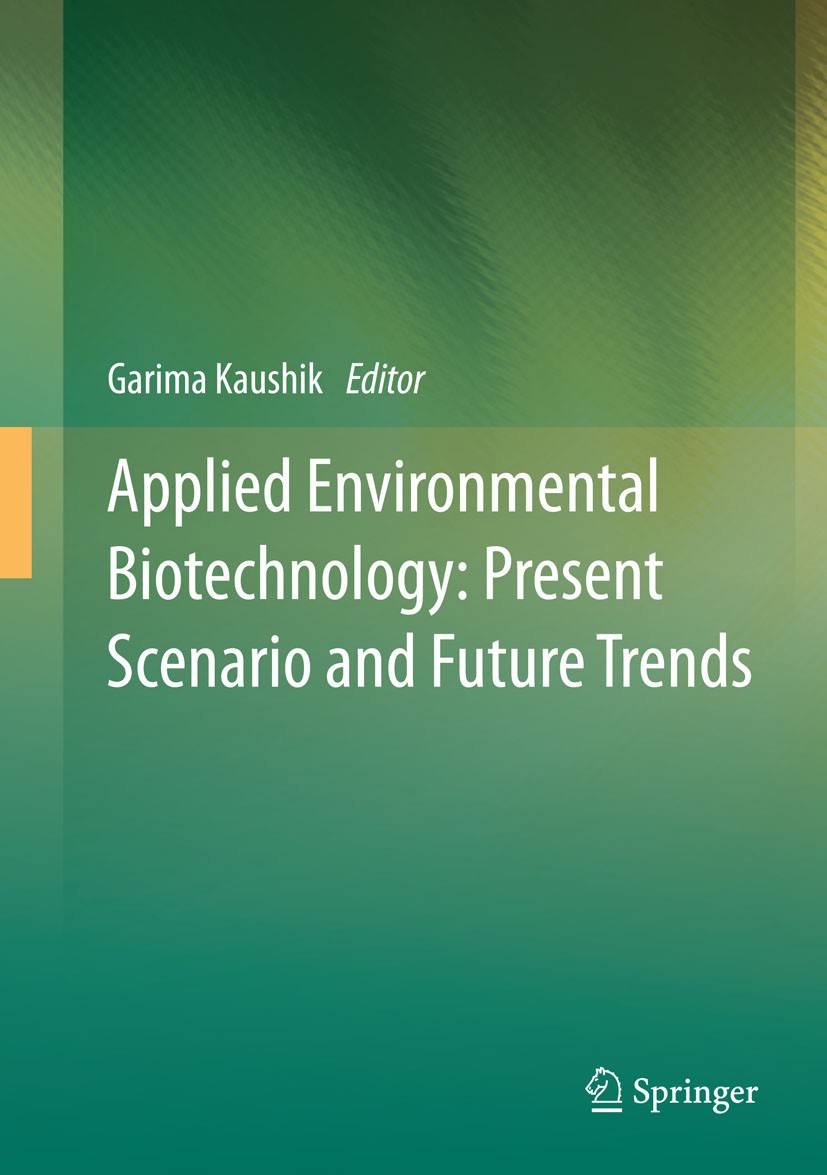 Titlebook: Applied Environmental Biotechnology: Present Scenario and Future Trends; Garima Kaushik Book 2015 Springer India 2015 Bioremediation.Carbo Titlebook: Applied Environmental Biotechnology: Present Scenario and Future Trends; Garima Kaushik Book 2015 Springer India 2015 Bioremediation.Carbo