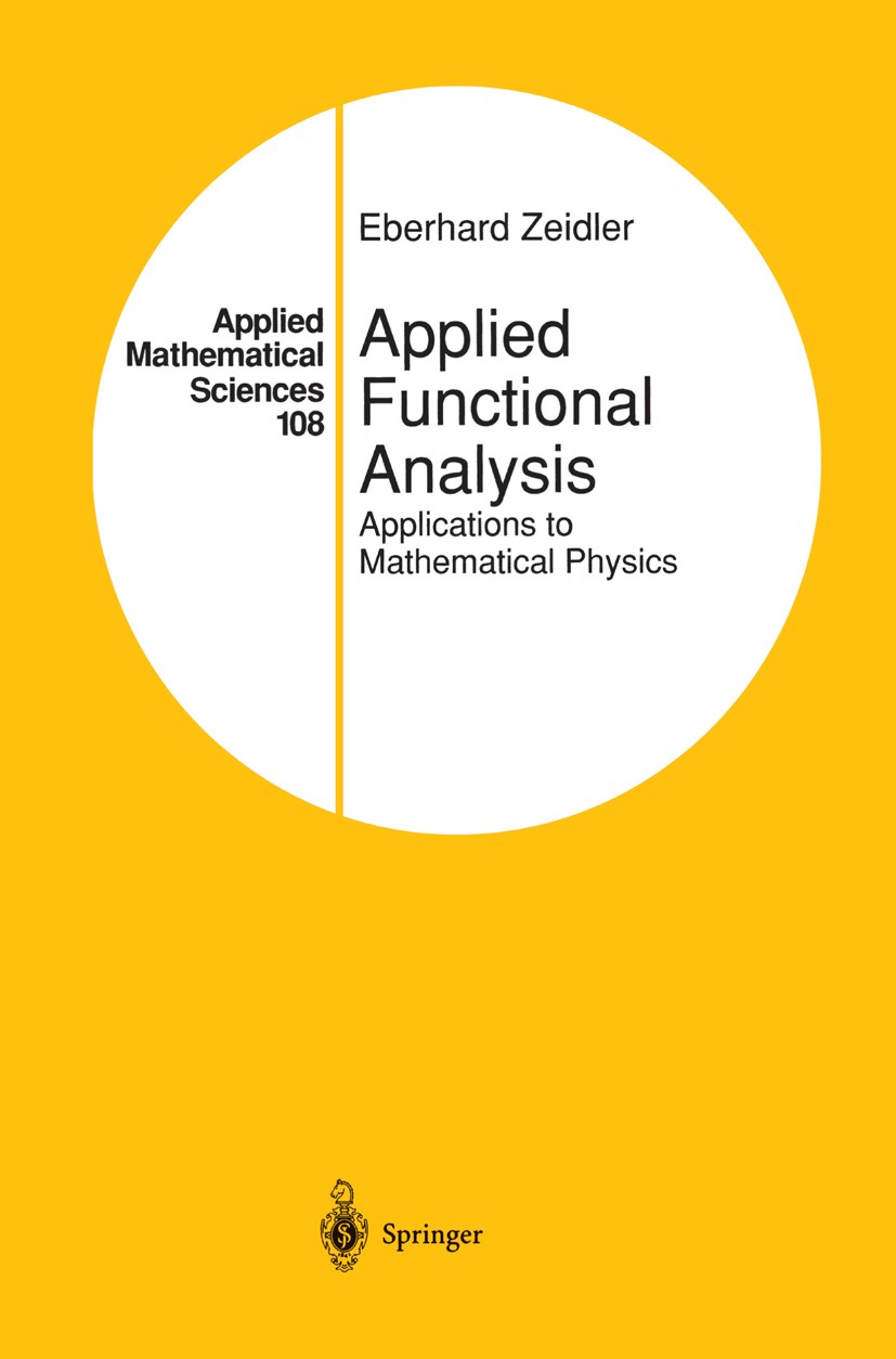 Titlebook: Applied Functional Analysis; Applications to Math Eberhard Zeidler Textbook 1995 Springer Science+Business Media New York 1995 Approximatio Titlebook: Applied Functional Analysis; Applications to Math Eberhard Zeidler Textbook 1995 Springer Science+Business Media New York 1995 Approximatio