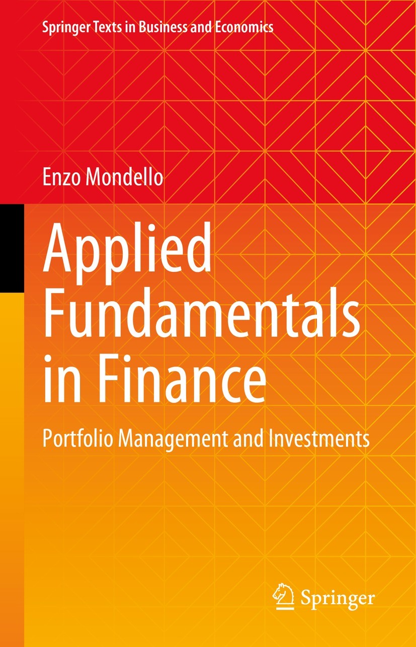 Titlebook: Applied Fundamentals in Finance; Portfolio Management Enzo Mondello Textbook 20231st edition The Editor(s) (if applicable) and The Author(s Titlebook: Applied Fundamentals in Finance; Portfolio Management Enzo Mondello Textbook 20231st edition The Editor(s) (if applicable) and The Author(s