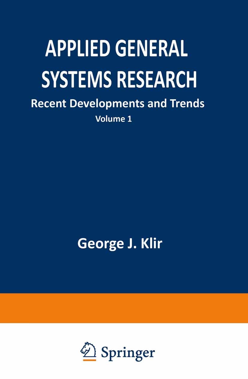 Titlebook: Applied General Systems Research; Recent Developments George J. Klir Book 1978 Springer Science+Business Media New York 1978 applied mathe Titlebook: Applied General Systems Research; Recent Developments George J. Klir Book 1978 Springer Science+Business Media New York 1978 applied mathe