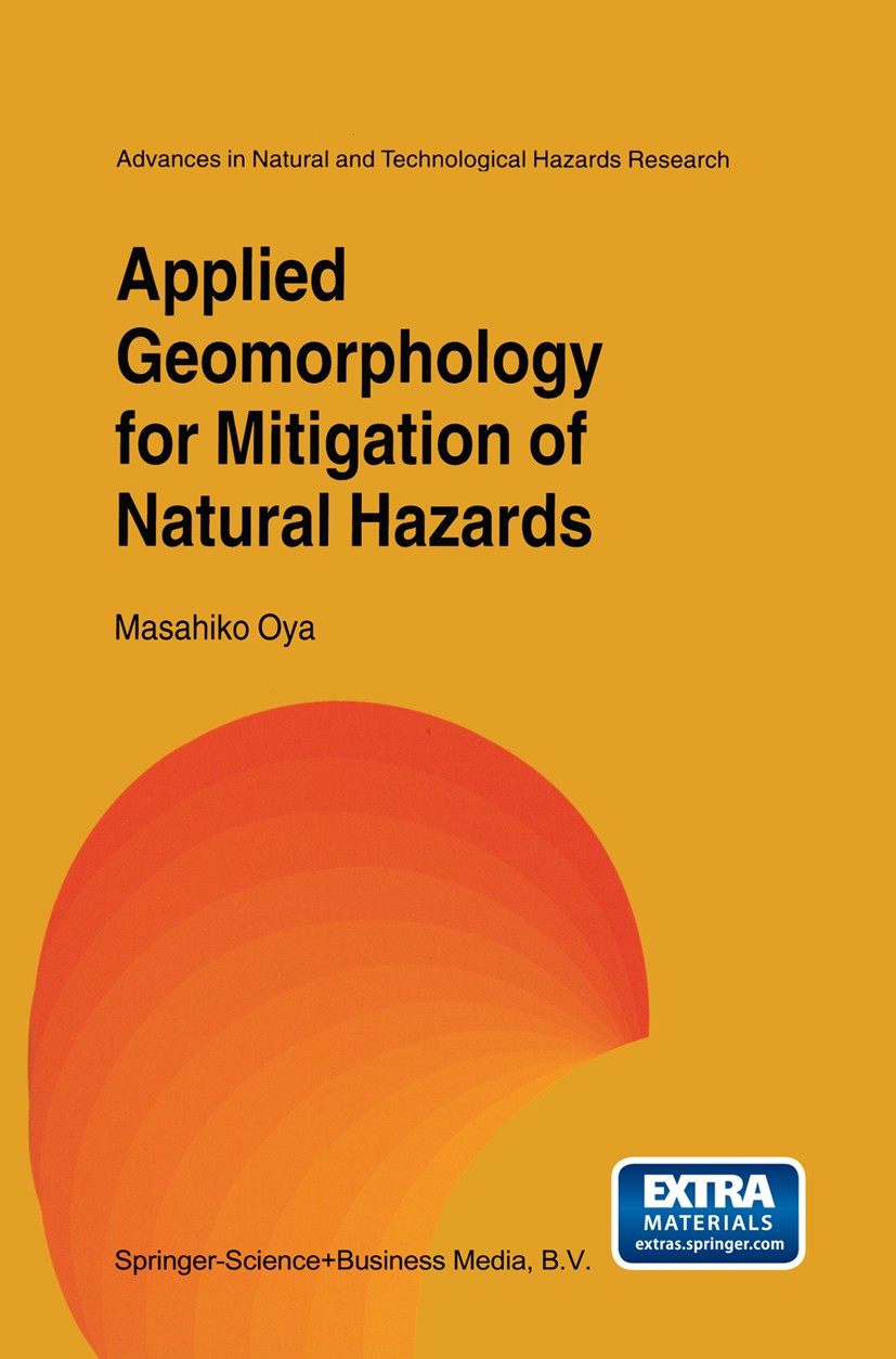 Titlebook: Applied Geomorphology for Mitigation of Natural Hazards; Masahiko Oya Book 2001 Springer Science+Business Media Dordrecht 2001 Earthquake. Titlebook: Applied Geomorphology for Mitigation of Natural Hazards; Masahiko Oya Book 2001 Springer Science+Business Media Dordrecht 2001 Earthquake.