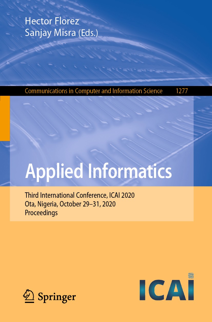 Titlebook: Applied Informatics; Third International Hector Florez,Sanjay Misra Conference proceedings 2020 Springer Nature Switzerland AG 2020 artifi Titlebook: Applied Informatics; Third International Hector Florez,Sanjay Misra Conference proceedings 2020 Springer Nature Switzerland AG 2020 artifi