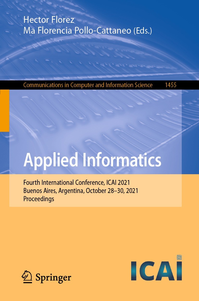Titlebook: Applied Informatics; Fourth International Hector Florez,Ma Florencia Pollo-Cattaneo Conference proceedings 2021 Springer Nature Switzerland Titlebook: Applied Informatics; Fourth International Hector Florez,Ma Florencia Pollo-Cattaneo Conference proceedings 2021 Springer Nature Switzerland