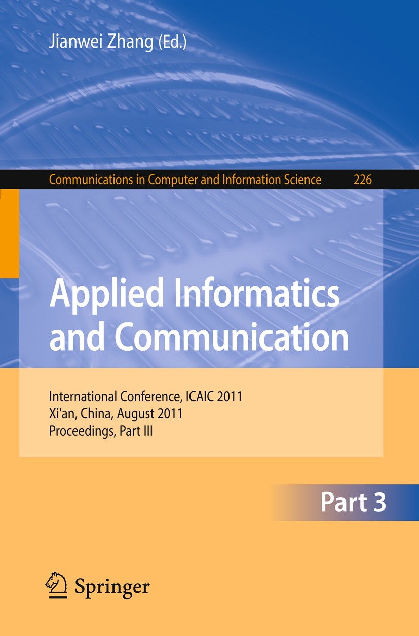 Titlebook: Applied Informatics and Communication, Part III; International Confer Jianwei Zhang Conference proceedings 2011 Springer-Verlag GmbH Berlin Titlebook: Applied Informatics and Communication, Part III; International Confer Jianwei Zhang Conference proceedings 2011 Springer-Verlag GmbH Berlin