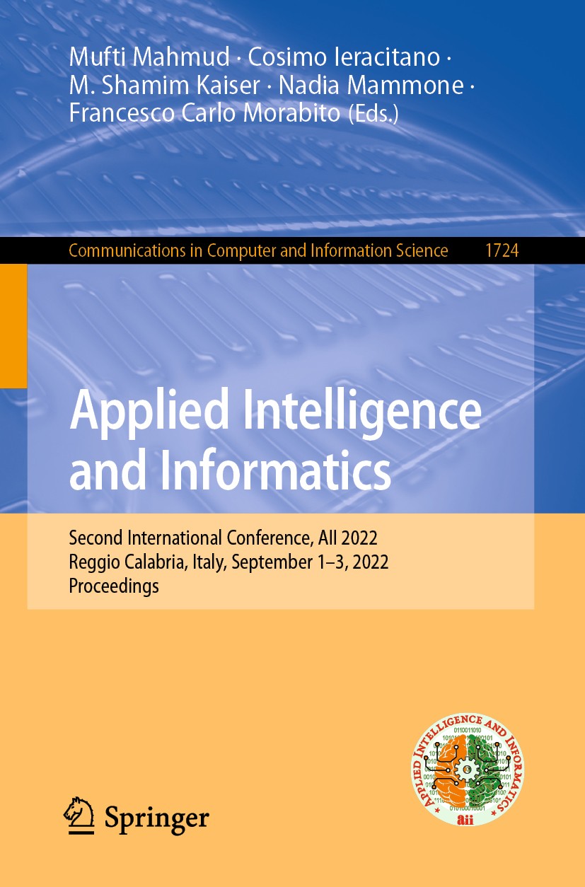 Titlebook: Applied Intelligence and Informatics; Second International Mufti Mahmud,Cosimo Ieracitano,Francesco Carlo Mor Conference proceedings 2022 T Titlebook: Applied Intelligence and Informatics; Second International Mufti Mahmud,Cosimo Ieracitano,Francesco Carlo Mor Conference proceedings 2022 T