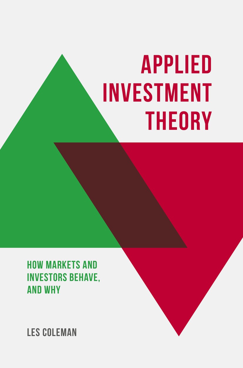 Titlebook: Applied Investment Theory; How Markets and Inve Les Coleman Book 2016 The Editor(s) (if applicable) and The Author(s) 2016 Investment Theor Titlebook: Applied Investment Theory; How Markets and Inve Les Coleman Book 2016 The Editor(s) (if applicable) and The Author(s) 2016 Investment Theor
