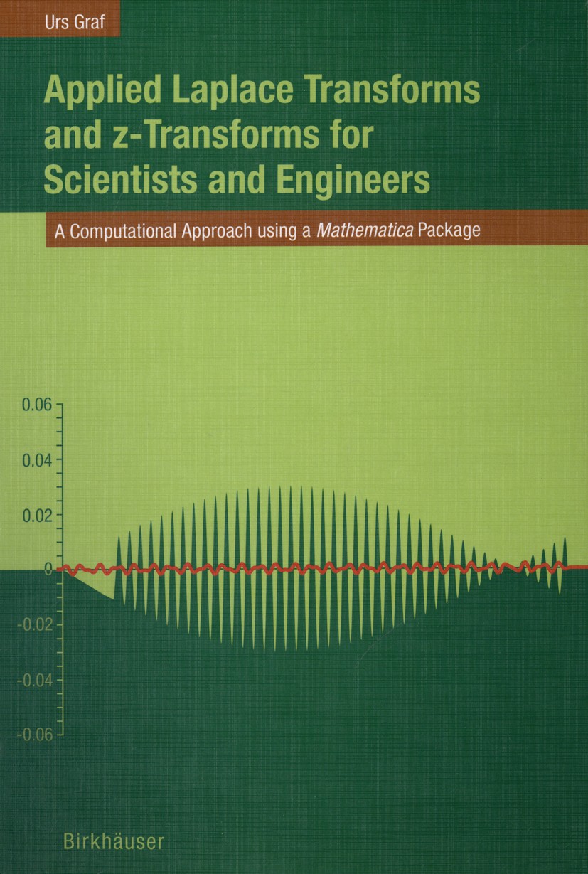 Titlebook: Applied Laplace Transforms and z-Transforms for Scientists and Engineers; A Computational Appr Urs Graf Textbook 2004 Springer Basel AG 200 Titlebook: Applied Laplace Transforms and z-Transforms for Scientists and Engineers; A Computational Appr Urs Graf Textbook 2004 Springer Basel AG 200