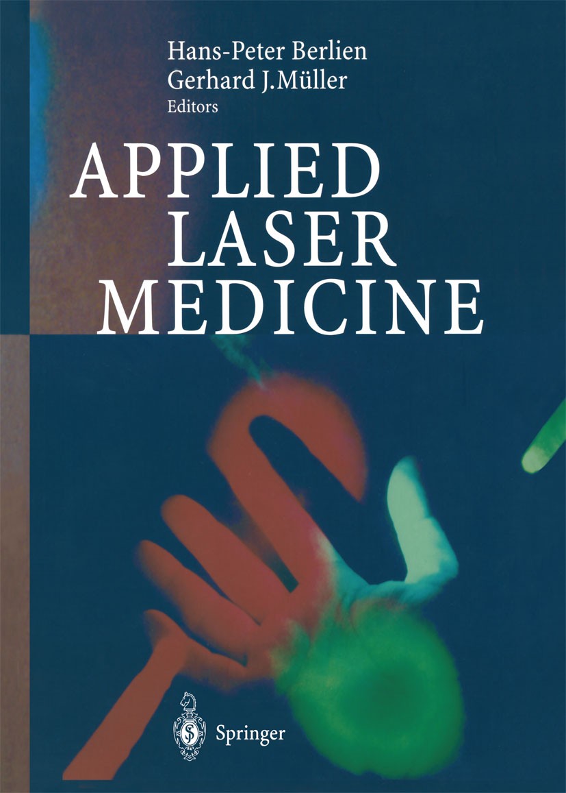 Titlebook: Applied Laser Medicine; H.-Peter Berlien,Gerhard J. Müller Book 2003 Springer-Verlag Berlin Heidelberg 2003 Laser Medicine.Laser Physics.L Titlebook: Applied Laser Medicine; H.-Peter Berlien,Gerhard J. Müller Book 2003 Springer-Verlag Berlin Heidelberg 2003 Laser Medicine.Laser Physics.L