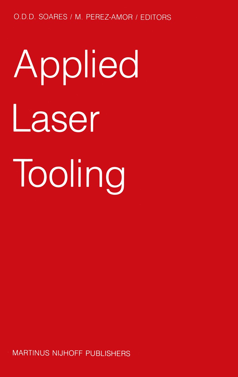 Titlebook: Applied Laser Tooling; O. D. D. Soares,M. Perez-Amor Book 1987 Martinus Nijhoff Publishers, Dordrecht 1987 Continuous wave.Metall.Planar.a Titlebook: Applied Laser Tooling; O. D. D. Soares,M. Perez-Amor Book 1987 Martinus Nijhoff Publishers, Dordrecht 1987 Continuous wave.Metall.Planar.a