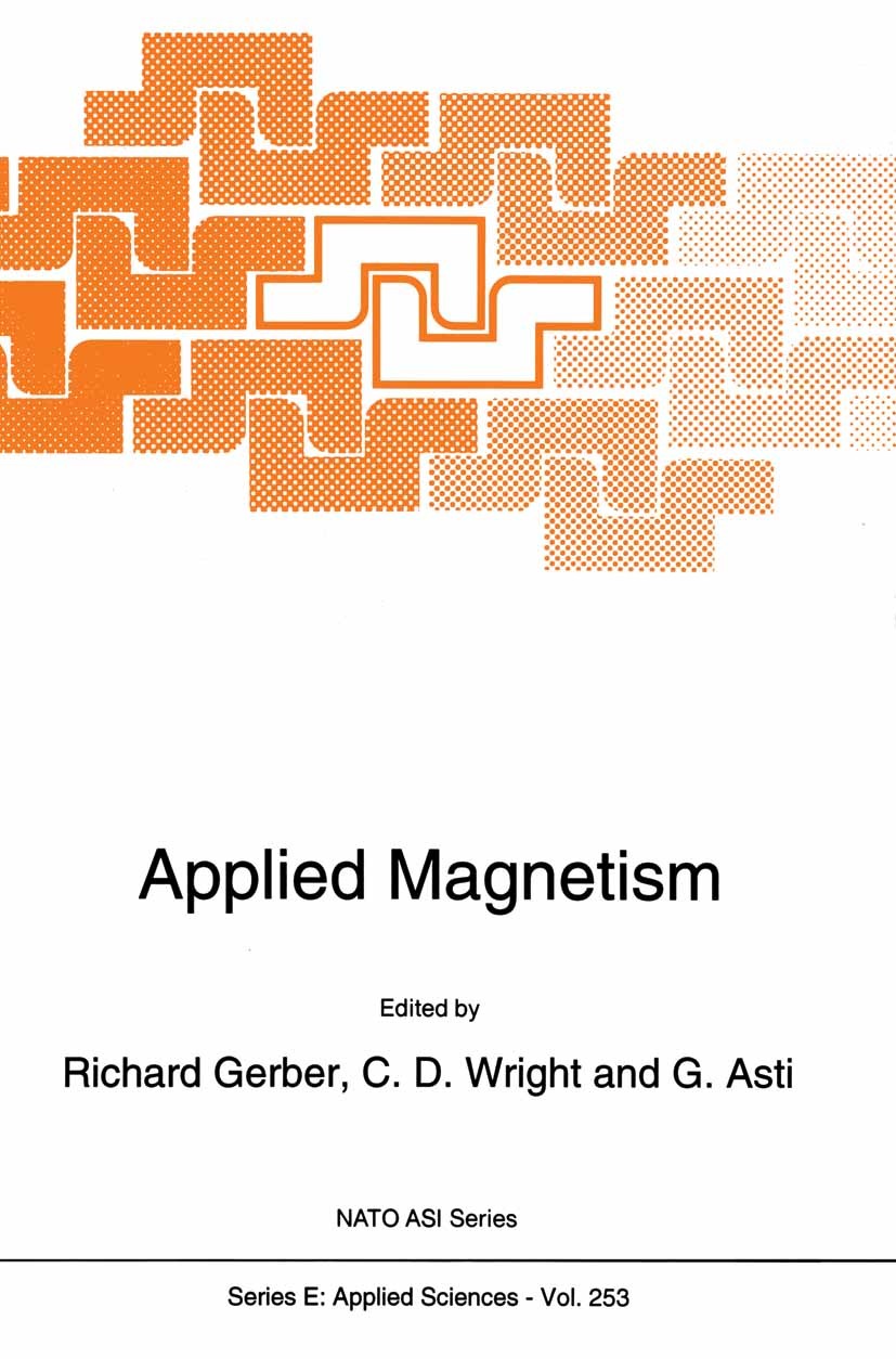 Titlebook: Applied Magnetism; Richard Gerber,C. D. Wright,G. Asti Book 1994 Springer Science+Business Media B.V. 1994 magnetic material.magnetism.mag Titlebook: Applied Magnetism; Richard Gerber,C. D. Wright,G. Asti Book 1994 Springer Science+Business Media B.V. 1994 magnetic material.magnetism.mag