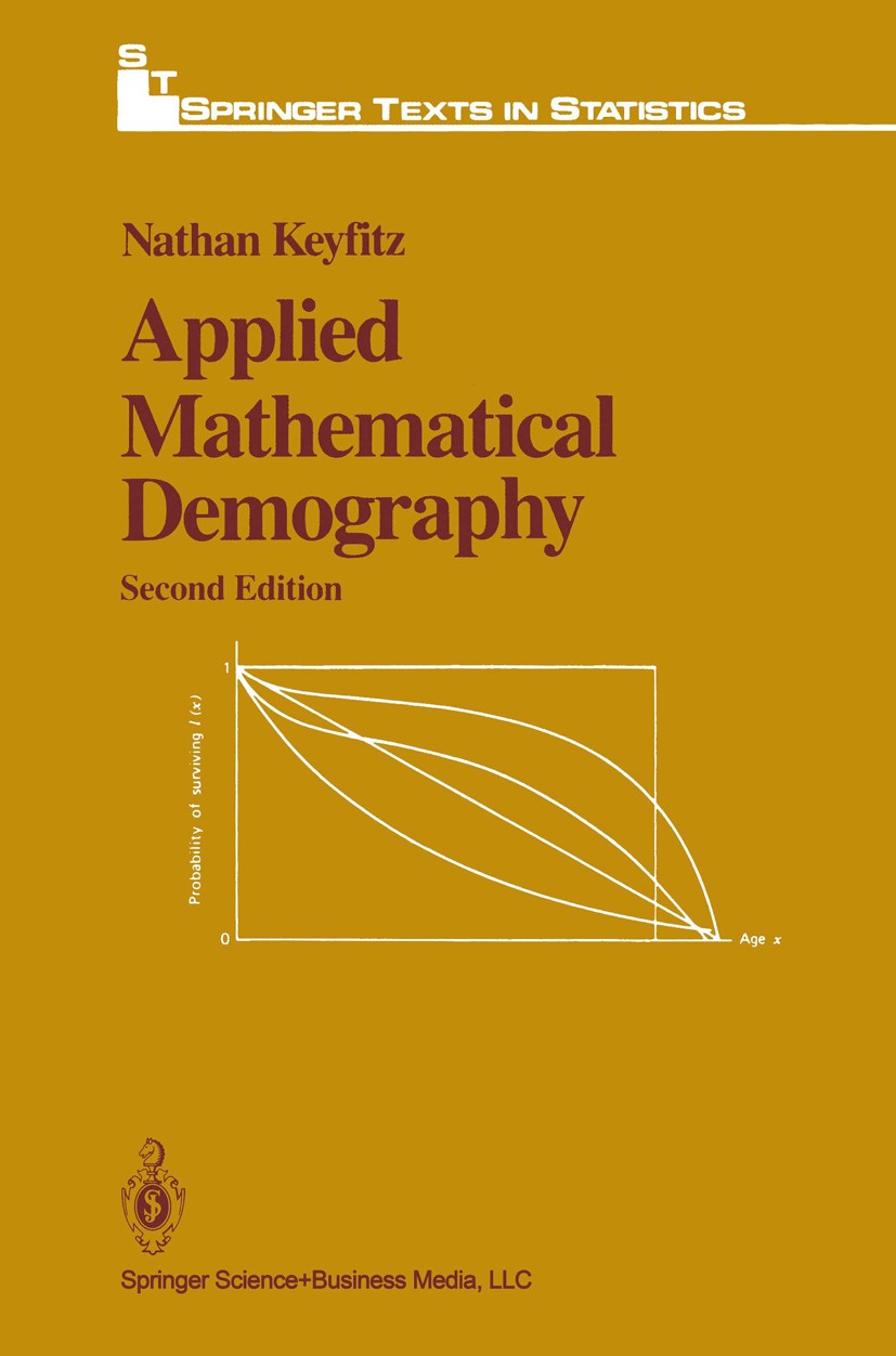 Titlebook: Applied Mathematical Demography; Nathan Keyfitz Textbook 19852nd edition Springer-Verlag New York 1985 REFA.death.demography.development.f Titlebook: Applied Mathematical Demography; Nathan Keyfitz Textbook 19852nd edition Springer-Verlag New York 1985 REFA.death.demography.development.f