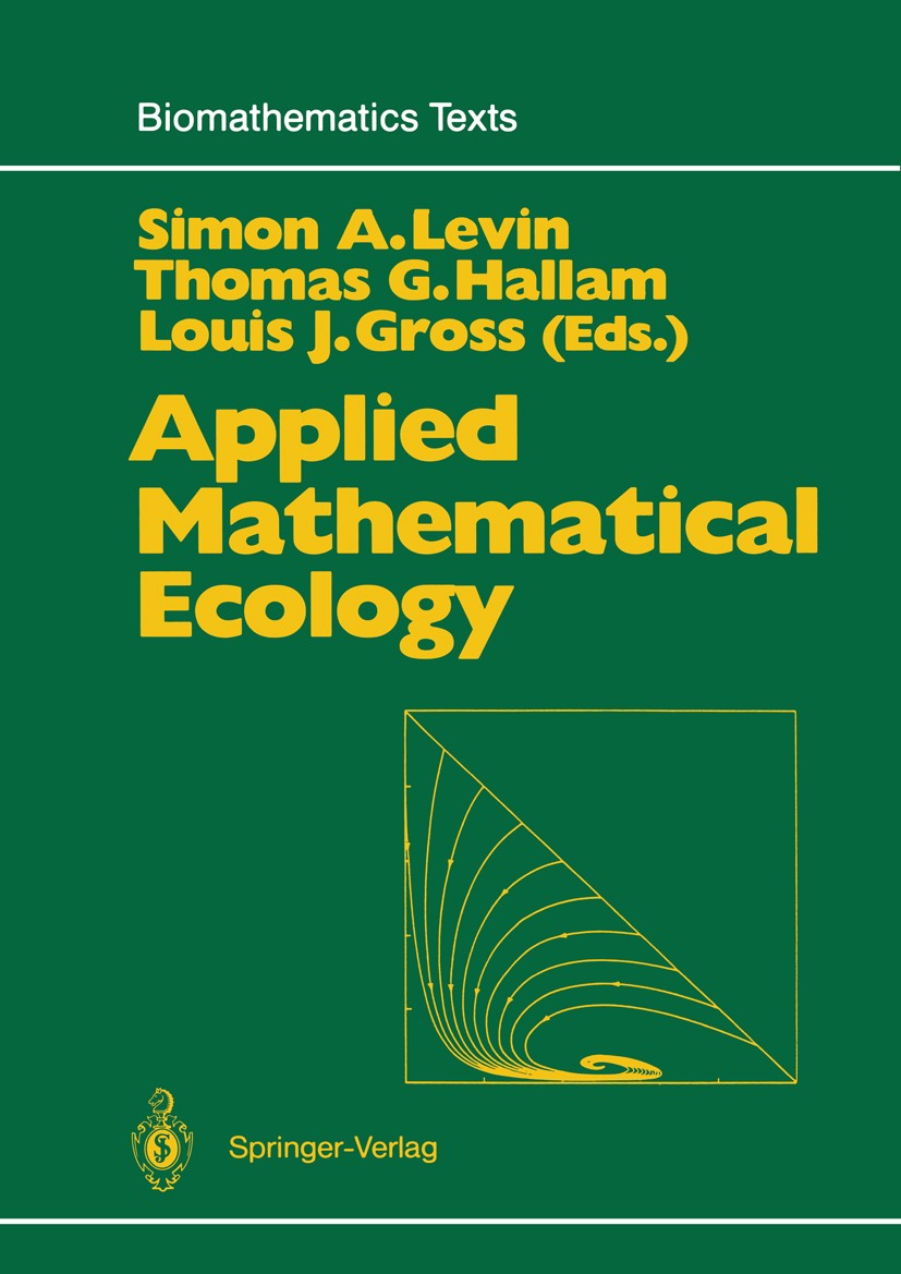 Titlebook: Applied Mathematical Ecology; Simon A. Levin,Thomas G. Hallam,Louis J. Gross Textbook 1989 Springer-Verlag Berlin Heidelberg 1989 AIDS.HIV Titlebook: Applied Mathematical Ecology; Simon A. Levin,Thomas G. Hallam,Louis J. Gross Textbook 1989 Springer-Verlag Berlin Heidelberg 1989 AIDS.HIV