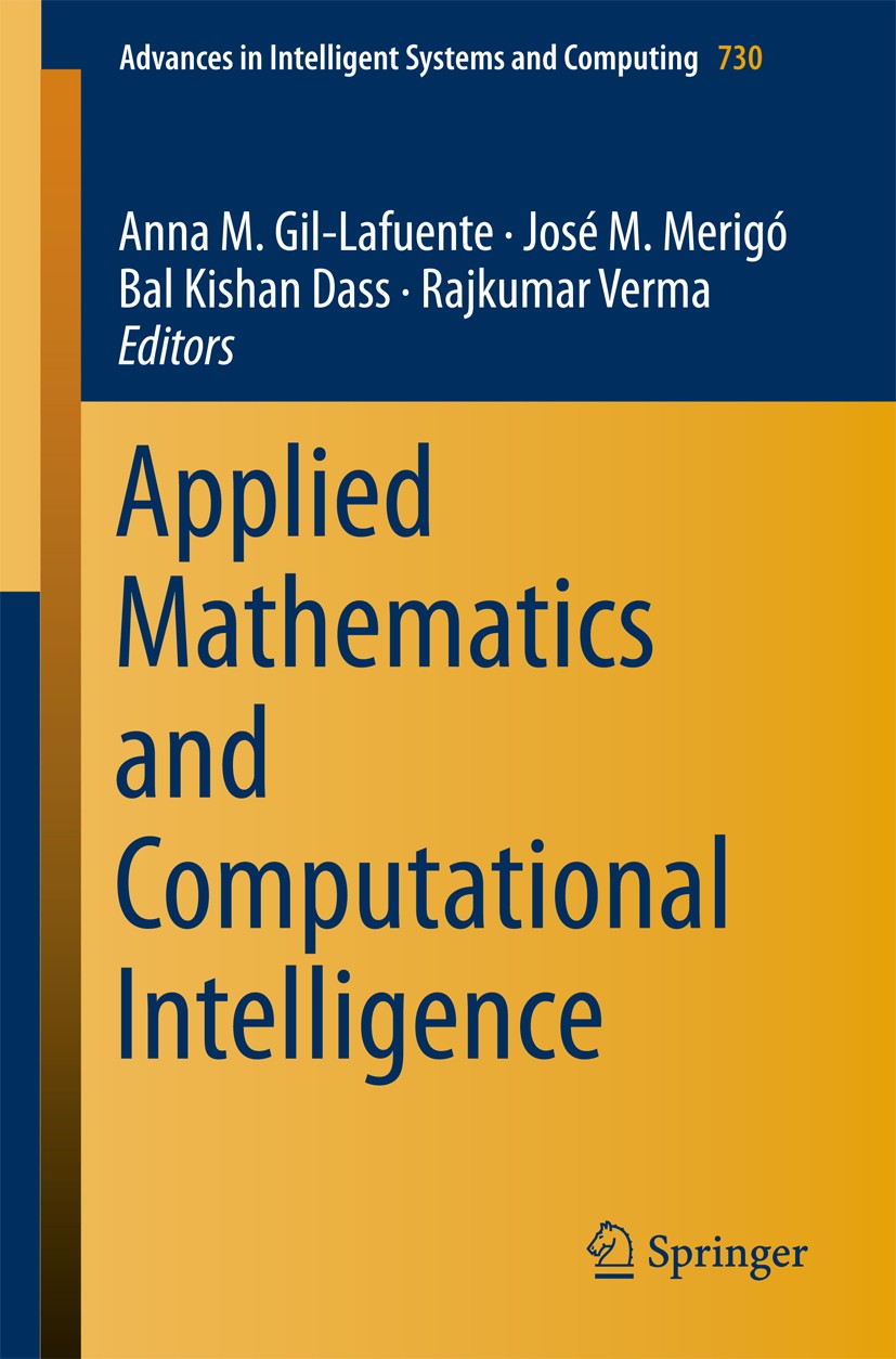 Titlebook: Applied Mathematics and Computational Intelligence; Anna M. Gil-Lafuente,José M. Merigó,Rajkumar Verma Conference proceedings 2018 Springe Titlebook: Applied Mathematics and Computational Intelligence; Anna M. Gil-Lafuente,José M. Merigó,Rajkumar Verma Conference proceedings 2018 Springe