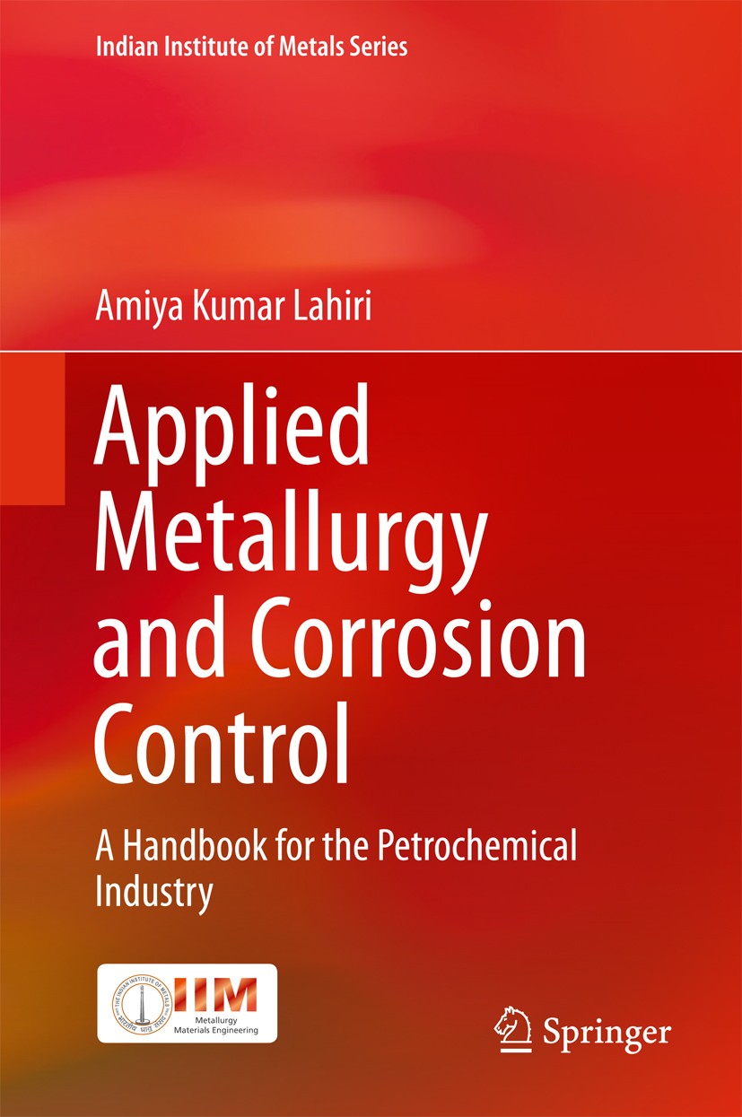 Titlebook: Applied Metallurgy and Corrosion Control; A Handbook for the P Amiya Kumar Lahiri Book 2017 Springer Nature Singapore Pte Ltd. 2017 Corrosi Titlebook: Applied Metallurgy and Corrosion Control; A Handbook for the P Amiya Kumar Lahiri Book 2017 Springer Nature Singapore Pte Ltd. 2017 Corrosi