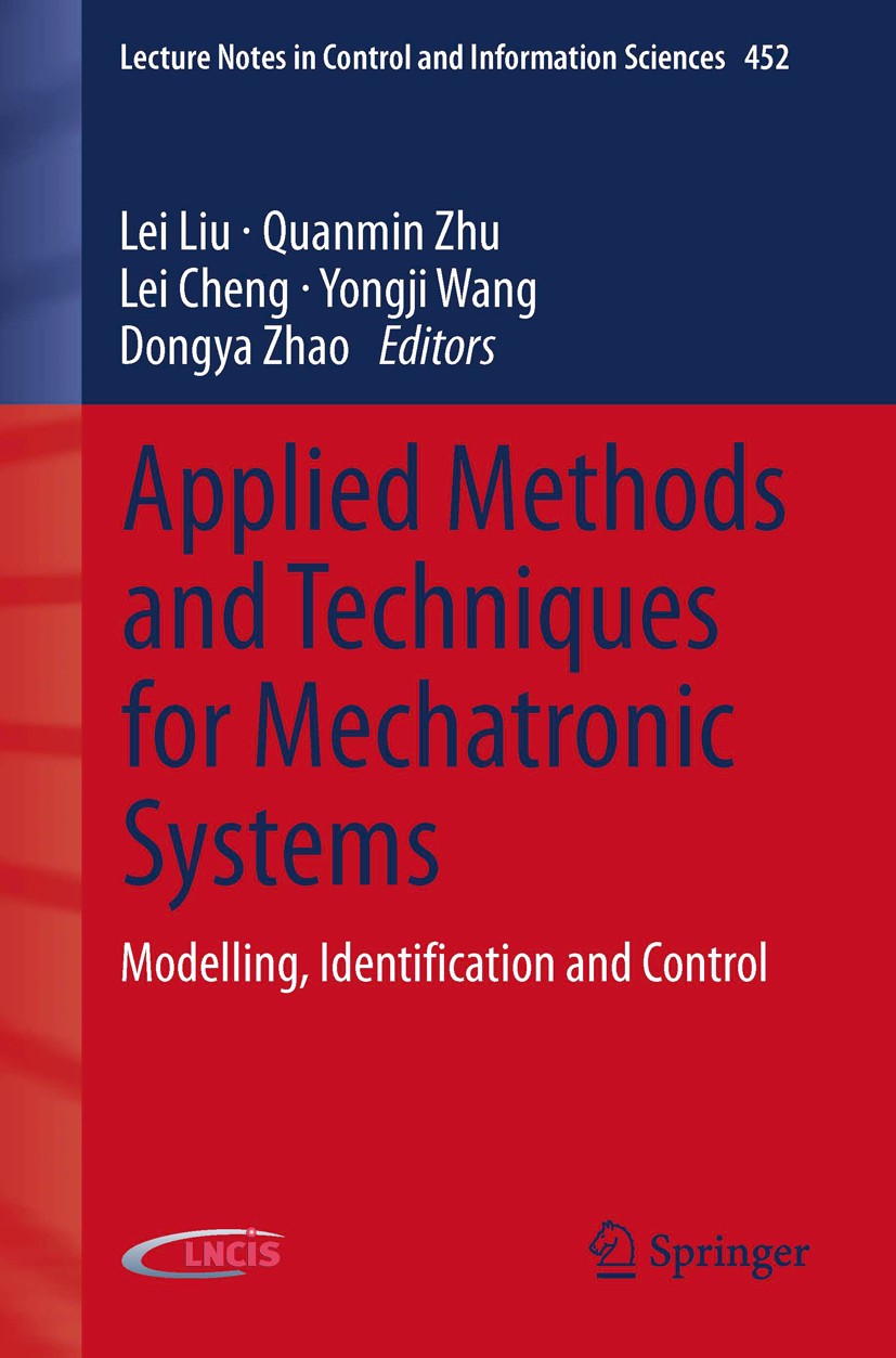 Titlebook: Applied Methods and Techniques for Mechatronic Systems; Modelling, Identific Lei Liu,Quanmin Zhu,Dongya Zhao Book 2014 Springer-Verlag Berl Titlebook: Applied Methods and Techniques for Mechatronic Systems; Modelling, Identific Lei Liu,Quanmin Zhu,Dongya Zhao Book 2014 Springer-Verlag Berl
