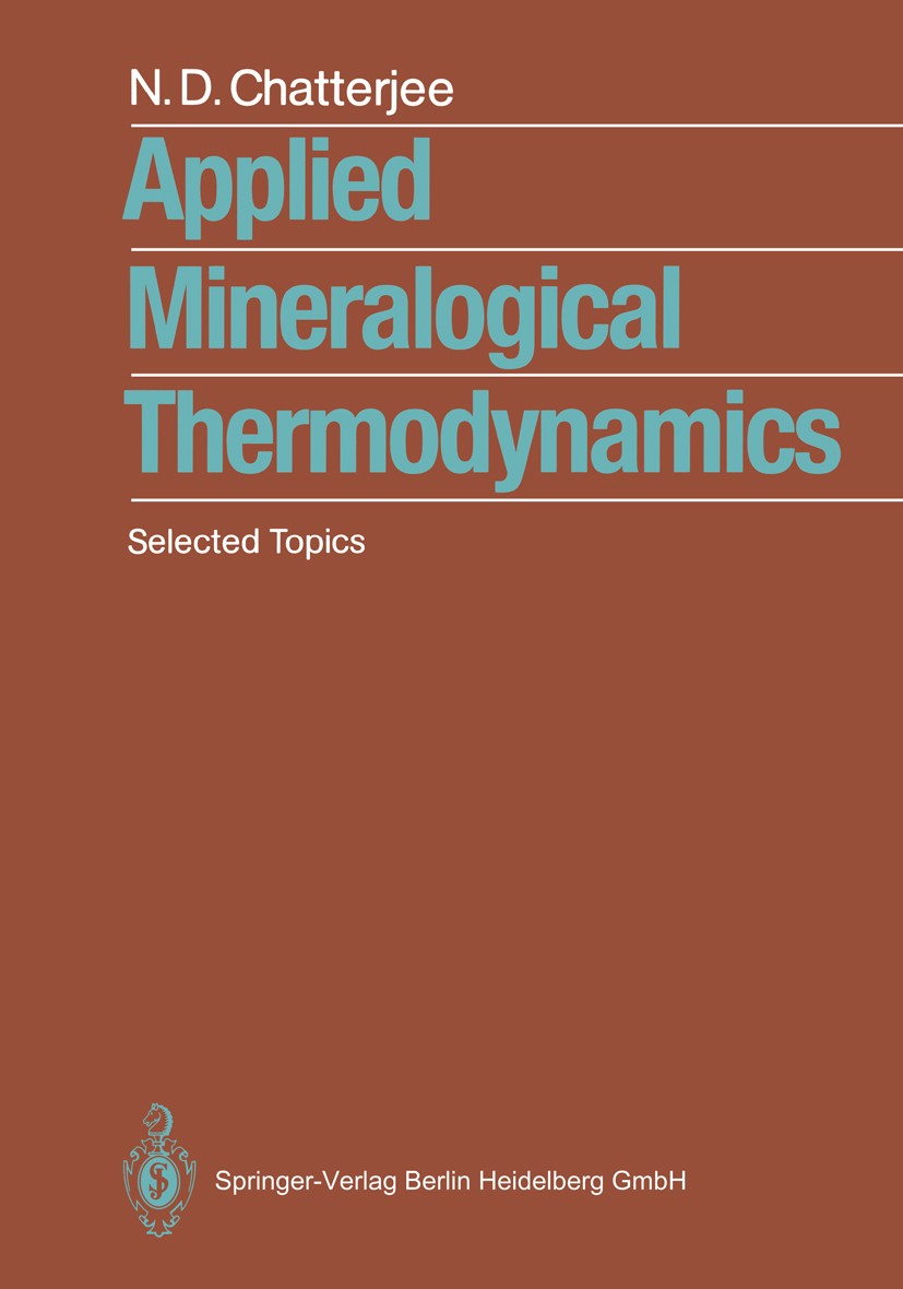 Titlebook: Applied Mineralogical Thermodynamics; Selected Topics Niranjan D. Chatterjee Textbook 1991 Springer-Verlag Berlin Heidelberg 1991 Kristallc Titlebook: Applied Mineralogical Thermodynamics; Selected Topics Niranjan D. Chatterjee Textbook 1991 Springer-Verlag Berlin Heidelberg 1991 Kristallc