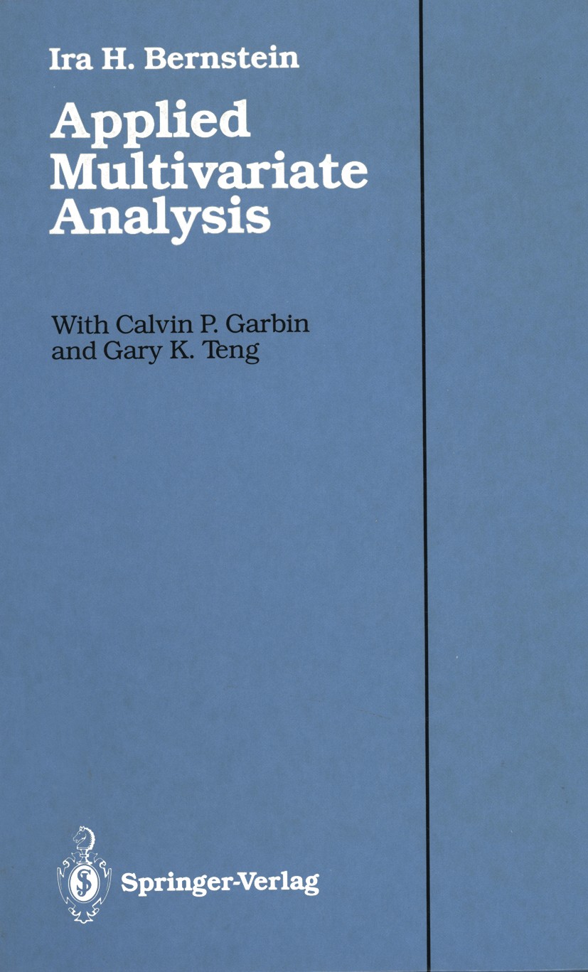 Titlebook: Applied Multivariate Analysis; Ira H. Bernstein,Calvin P. Garbin,Gary K. Teng Book 1988 Springer-Verlag New York Inc. 1988 ANOVA.Factor an Titlebook: Applied Multivariate Analysis; Ira H. Bernstein,Calvin P. Garbin,Gary K. Teng Book 1988 Springer-Verlag New York Inc. 1988 ANOVA.Factor an