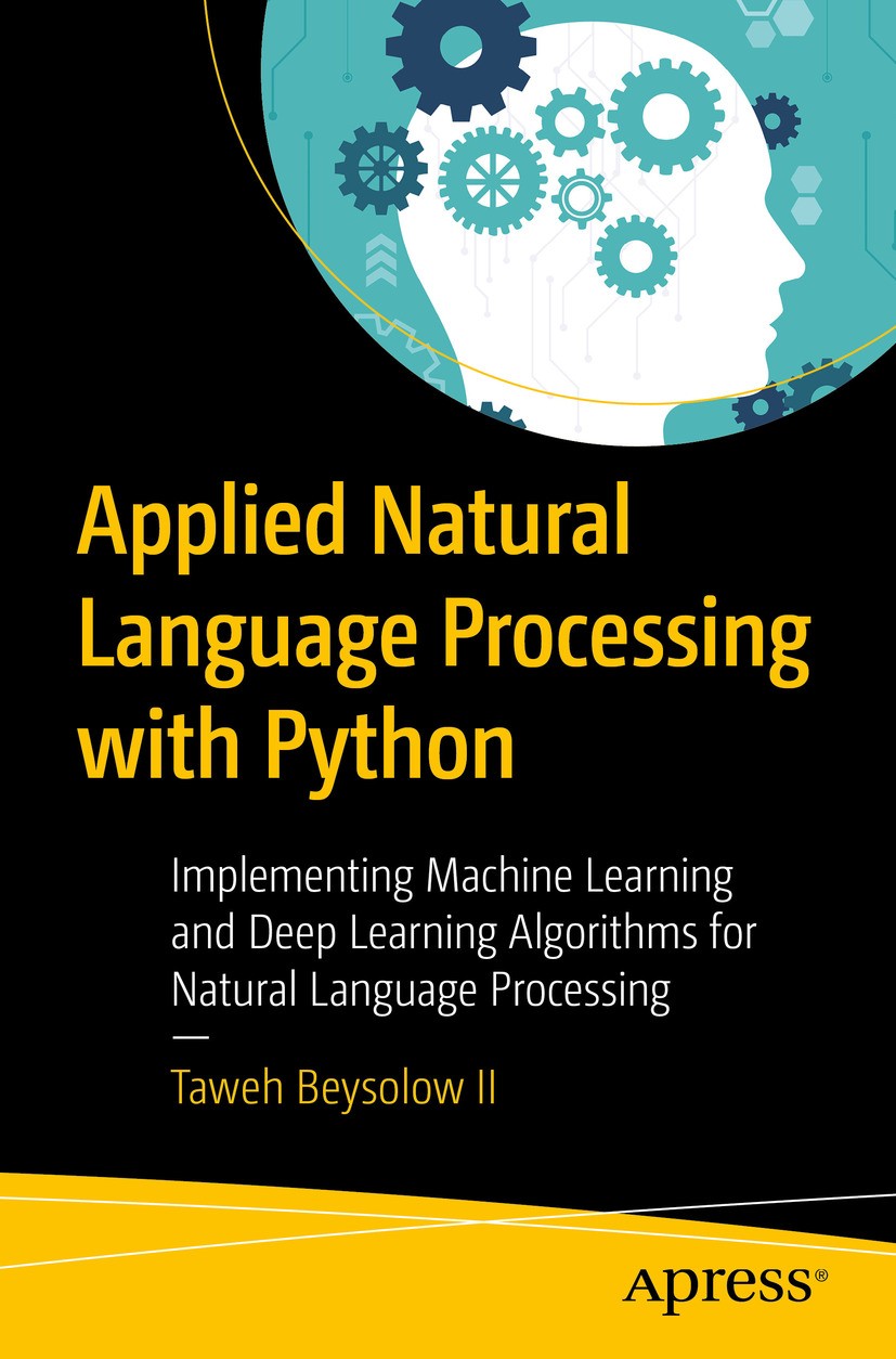 Titlebook: Applied Natural Language Processing with Python; Implementing Machine Taweh Beysolow II Book 2018 Taweh Beysolow II 2018 Natural Language P Titlebook: Applied Natural Language Processing with Python; Implementing Machine Taweh Beysolow II Book 2018 Taweh Beysolow II 2018 Natural Language P