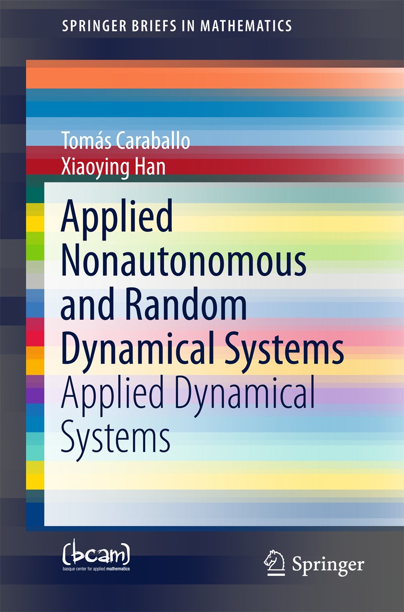 Titlebook: Applied Nonautonomous and Random Dynamical Systems; Applied Dynamical Sy Tomás Caraballo,Xiaoying Han Book 2016 The Author(s) 2016 nonauton Titlebook: Applied Nonautonomous and Random Dynamical Systems; Applied Dynamical Sy Tomás Caraballo,Xiaoying Han Book 2016 The Author(s) 2016 nonauton