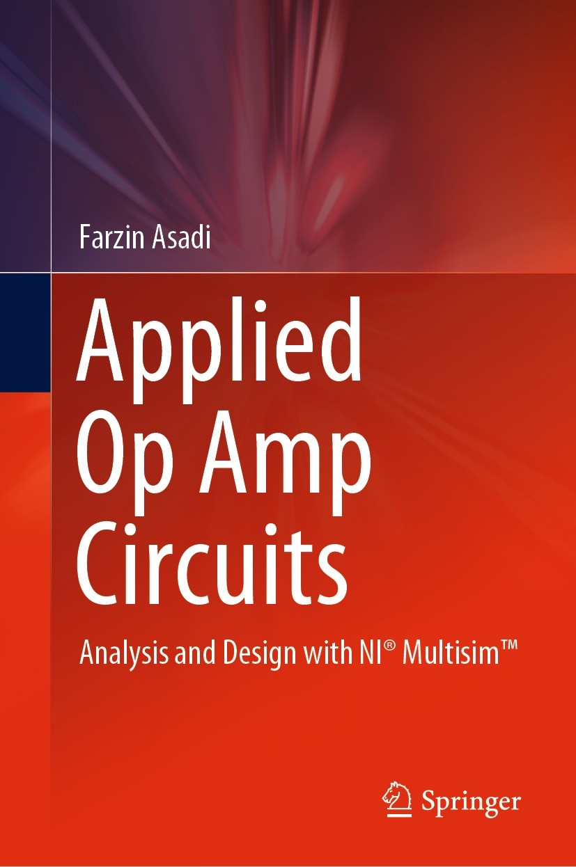 Titlebook: Applied Op Amp Circuits; Analysis and Design Farzin Asadi Textbook 2024 The Editor(s) (if applicable) and The Author(s), under exclusive l Titlebook: Applied Op Amp Circuits; Analysis and Design Farzin Asadi Textbook 2024 The Editor(s) (if applicable) and The Author(s), under exclusive l