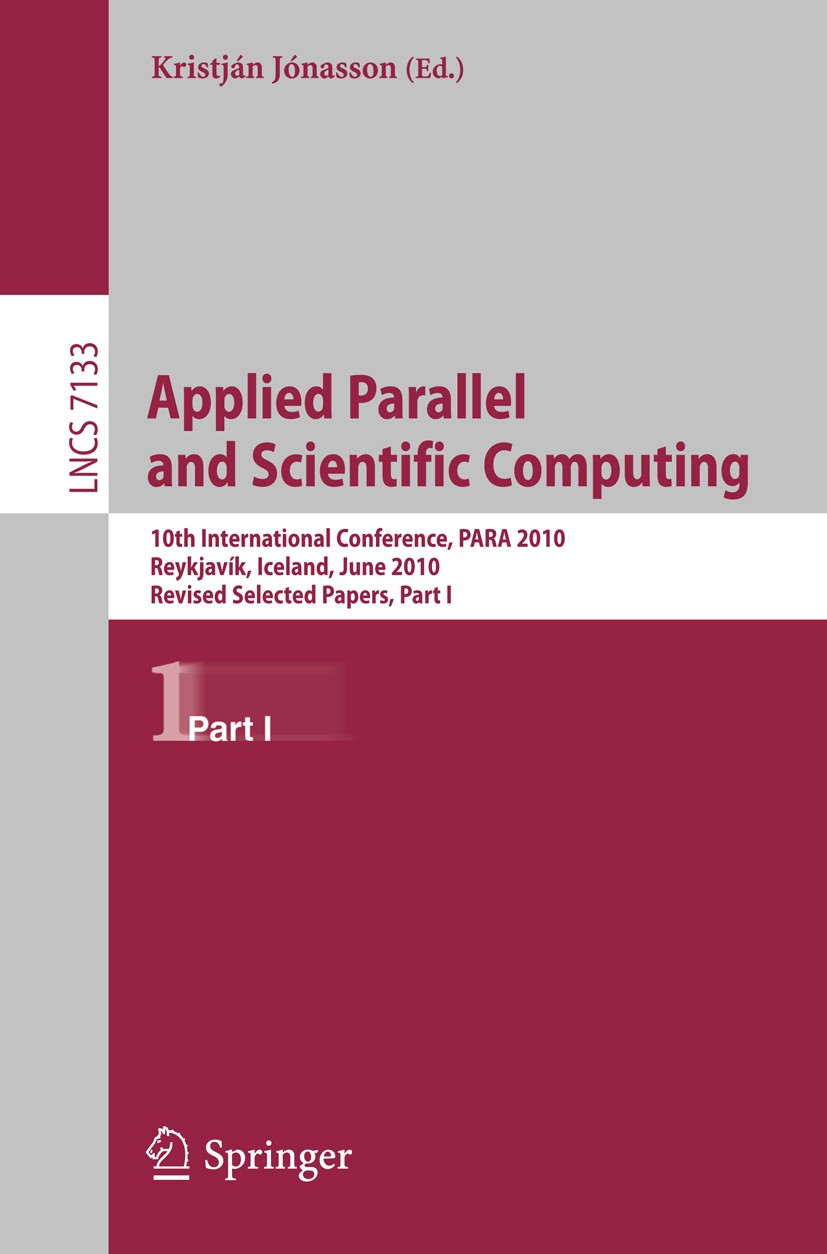 Titlebook: Applied Parallel and Scientific Computing; 10th International C Kristján Jónasson Conference proceedings 2012 Springer-Verlag GmbH Berlin H Titlebook: Applied Parallel and Scientific Computing; 10th International C Kristján Jónasson Conference proceedings 2012 Springer-Verlag GmbH Berlin H
