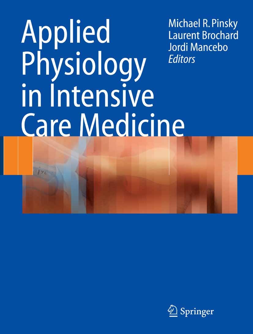 Titlebook: Applied Physiology in Intensive Care Medicine; Michael R. Pinsky,Laurent Brochard,Jordi Mancebo Book 20061st edition Springer-Verlag Berli Titlebook: Applied Physiology in Intensive Care Medicine; Michael R. Pinsky,Laurent Brochard,Jordi Mancebo Book 20061st edition Springer-Verlag Berli