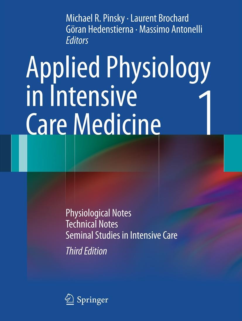 Titlebook: Applied Physiology in Intensive Care Medicine 1; Physiological Notes Michael R. Pinsky,Laurent Brochard,Massimo Antonel Book 2012Latest ed Titlebook: Applied Physiology in Intensive Care Medicine 1; Physiological Notes Michael R. Pinsky,Laurent Brochard,Massimo Antonel Book 2012Latest ed