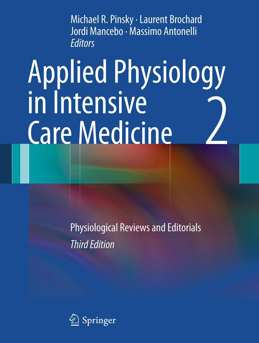 Titlebook: Applied Physiology in Intensive Care Medicine 2; Physiological Review Michael R. Pinsky,Laurent Brochard,Massimo Antonel Book 20123rd editi Titlebook: Applied Physiology in Intensive Care Medicine 2; Physiological Review Michael R. Pinsky,Laurent Brochard,Massimo Antonel Book 20123rd editi