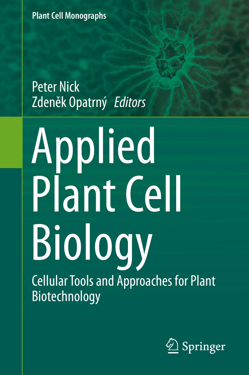 Titlebook: Applied Plant Cell Biology; Cellular Tools and A Peter Nick,Zdeněk Opatrny Book 2014 Springer-Verlag Berlin Heidelberg 2014 cytoskeleton.he Titlebook: Applied Plant Cell Biology; Cellular Tools and A Peter Nick,Zdeněk Opatrny Book 2014 Springer-Verlag Berlin Heidelberg 2014 cytoskeleton.he