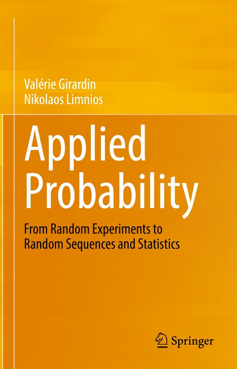 Titlebook: Applied Probability; From Random Experime Valérie Girardin,Nikolaos Limnios Textbook 2022 The Editor(s) (if applicable) and The Author(s), Titlebook: Applied Probability; From Random Experime Valérie Girardin,Nikolaos Limnios Textbook 2022 The Editor(s) (if applicable) and The Author(s),