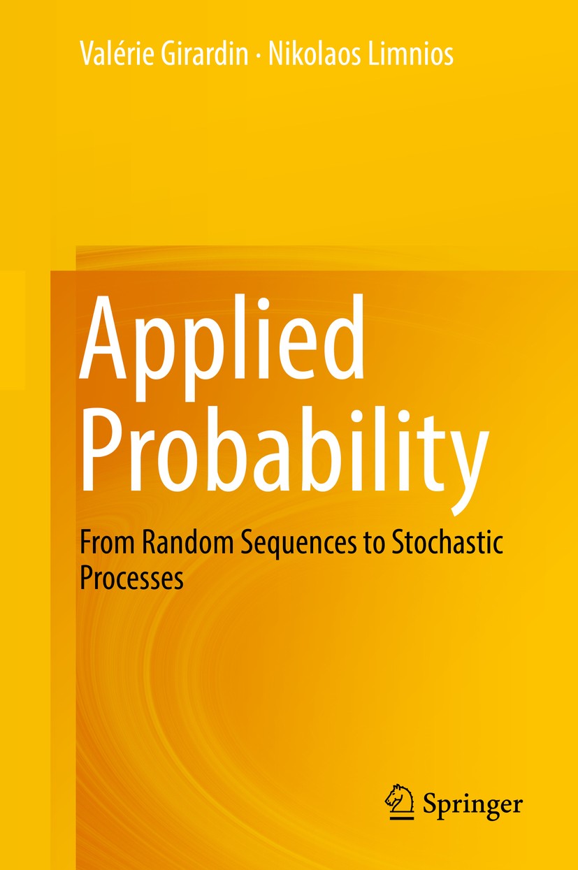Titlebook: Applied Probability; From Random Sequence Valérie Girardin,Nikolaos Limnios Textbook 2018 Springer Nature Switzerland AG 2018 Probability.R Titlebook: Applied Probability; From Random Sequence Valérie Girardin,Nikolaos Limnios Textbook 2018 Springer Nature Switzerland AG 2018 Probability.R
