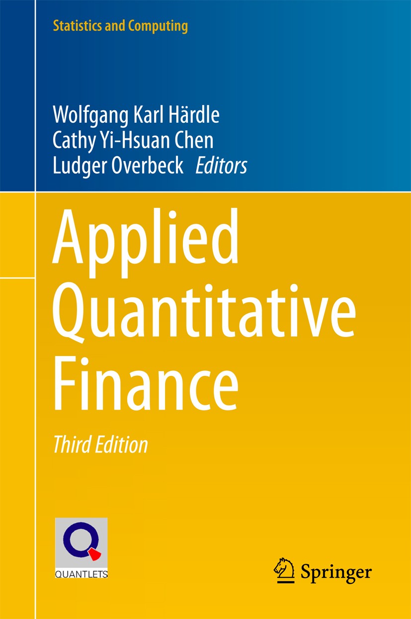 Titlebook: Applied Quantitative Finance; Wolfgang Karl Härdle,Cathy Yi-Hsuan Chen,Ludger Ov Textbook 2017Latest edition Springer-Verlag GmbH Germany Titlebook: Applied Quantitative Finance; Wolfgang Karl Härdle,Cathy Yi-Hsuan Chen,Ludger Ov Textbook 2017Latest edition Springer-Verlag GmbH Germany