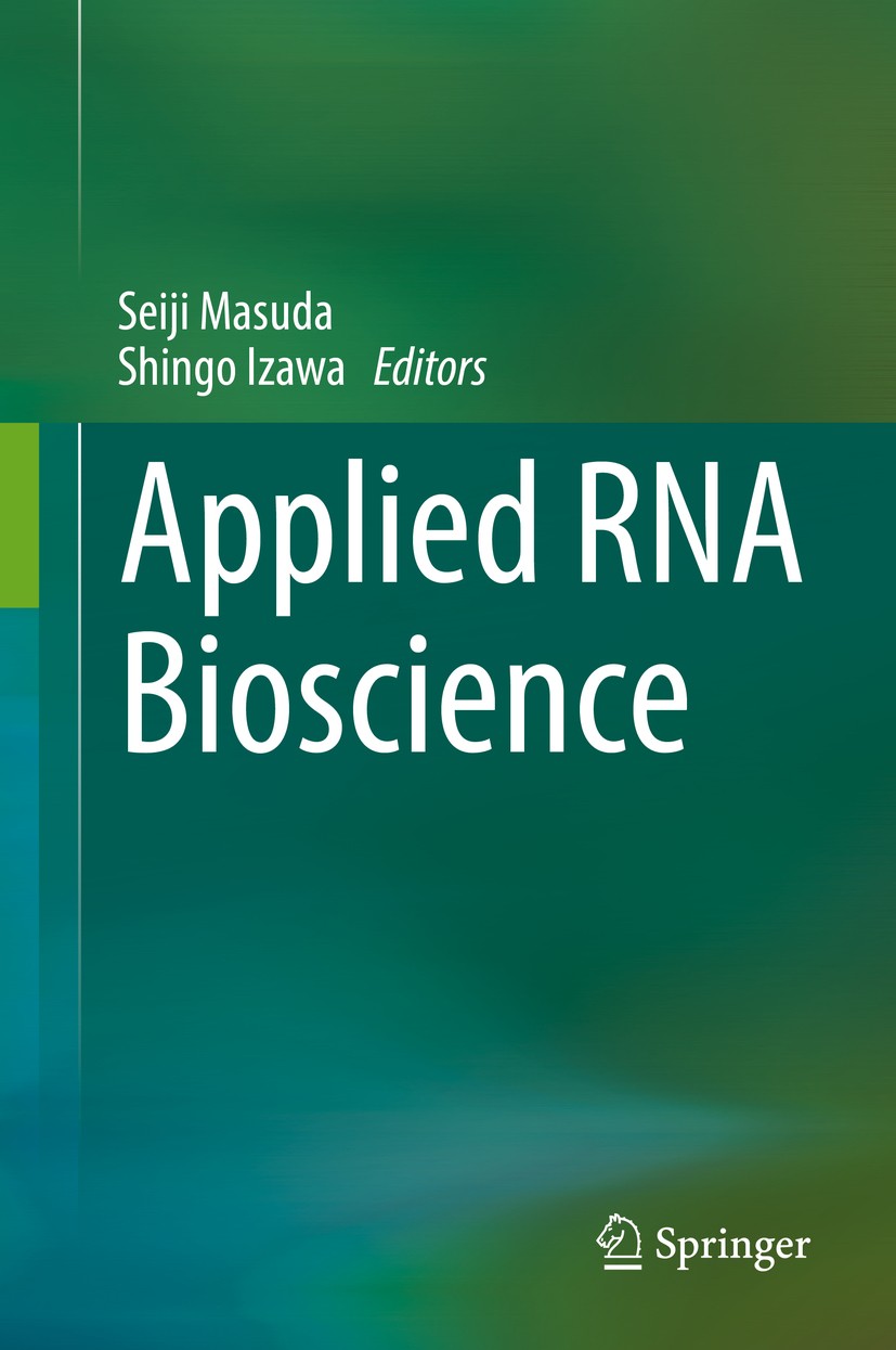 Titlebook: Applied RNA Bioscience; Seiji Masuda,Shingo Izawa Book 2018 Springer Nature Singapore Pte Ltd. 2018 Functional RNA.RNAi.RNA editing.RNA di Titlebook: Applied RNA Bioscience; Seiji Masuda,Shingo Izawa Book 2018 Springer Nature Singapore Pte Ltd. 2018 Functional RNA.RNAi.RNA editing.RNA di