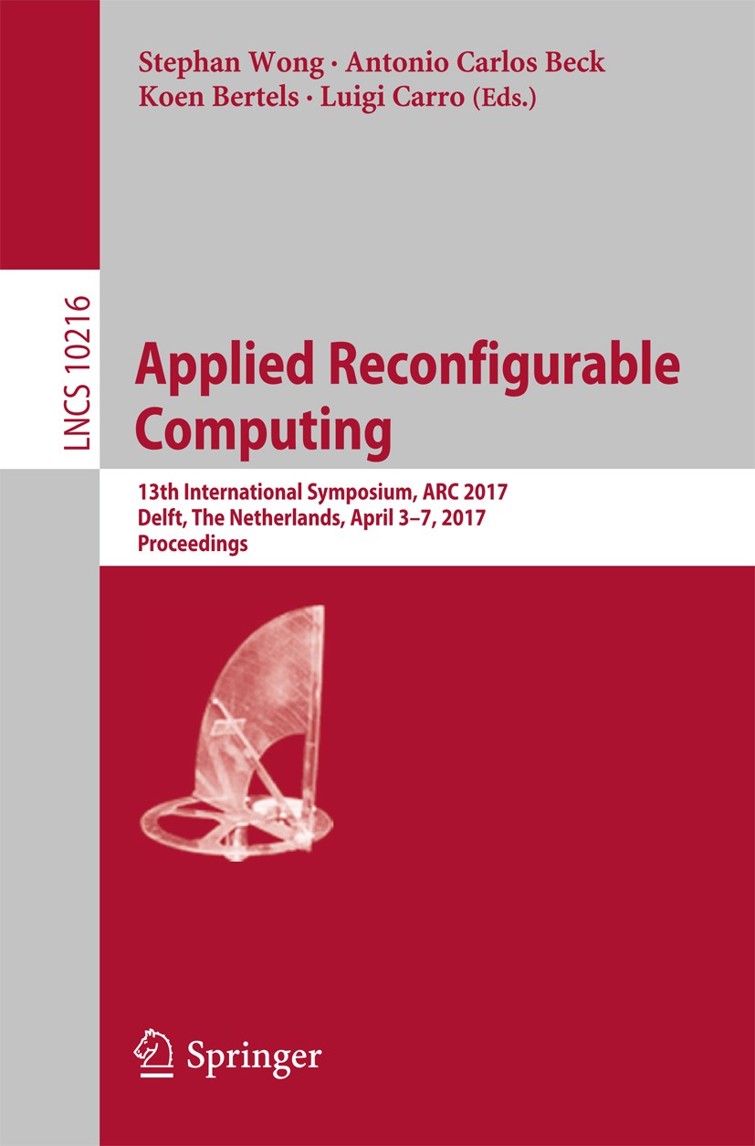 Titlebook: Applied Reconfigurable Computing; 13th International S Stephan Wong,Antonio Carlos Beck,Luigi Carro Conference proceedings 2017 Springer In Titlebook: Applied Reconfigurable Computing; 13th International S Stephan Wong,Antonio Carlos Beck,Luigi Carro Conference proceedings 2017 Springer In