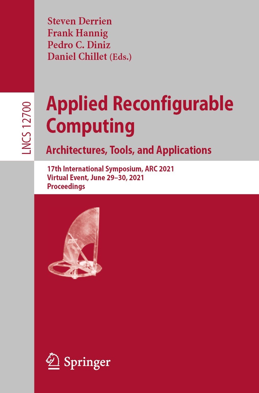 Titlebook: Applied Reconfigurable Computing. Architectures, Tools, and Applications; 17th International S Steven Derrien,Frank Hannig,Daniel Chillet C Titlebook: Applied Reconfigurable Computing. Architectures, Tools, and Applications; 17th International S Steven Derrien,Frank Hannig,Daniel Chillet C