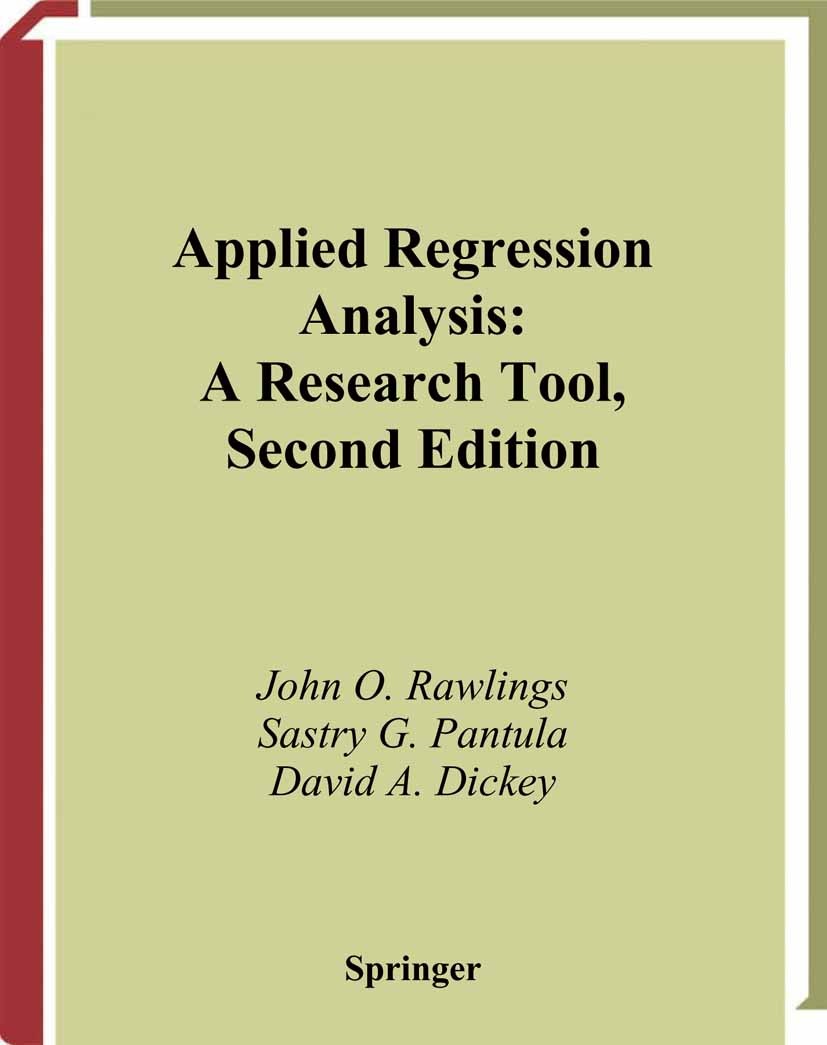 Titlebook: Applied Regression Analysis; A Research Tool John O. Rawlings,Sastry G. Pantula,David A. Dickey Textbook 1998Latest edition Springer Scienc Titlebook: Applied Regression Analysis; A Research Tool John O. Rawlings,Sastry G. Pantula,David A. Dickey Textbook 1998Latest edition Springer Scienc