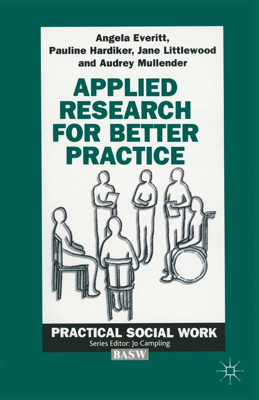 Titlebook: Applied Research for Better Practice; Angela Everitt,Pauline Hardiker,Audrey Mullender Textbook 1992Latest edition British Association of Titlebook: Applied Research for Better Practice; Angela Everitt,Pauline Hardiker,Audrey Mullender Textbook 1992Latest edition British Association of